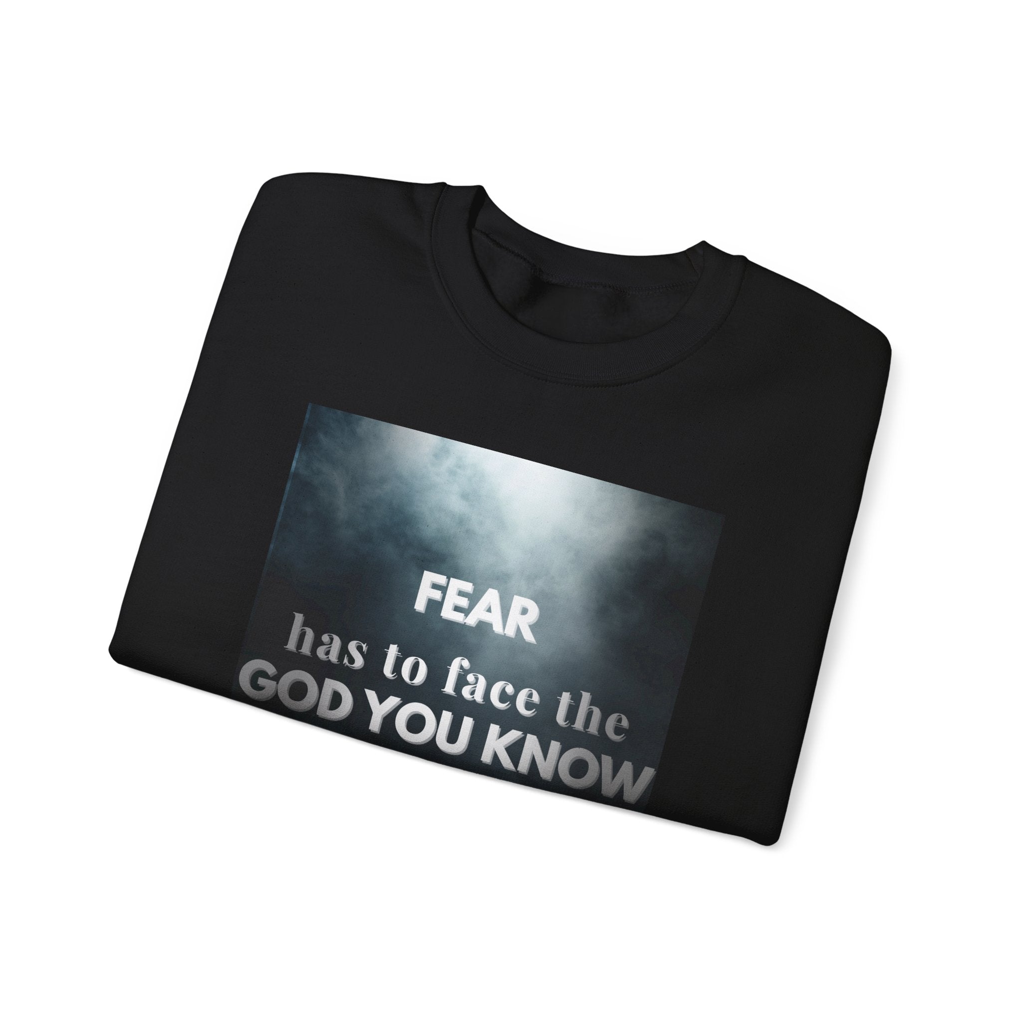 Limited Edition — “Fear Has to Face the God You Know” Sweatshirt (Black Only)