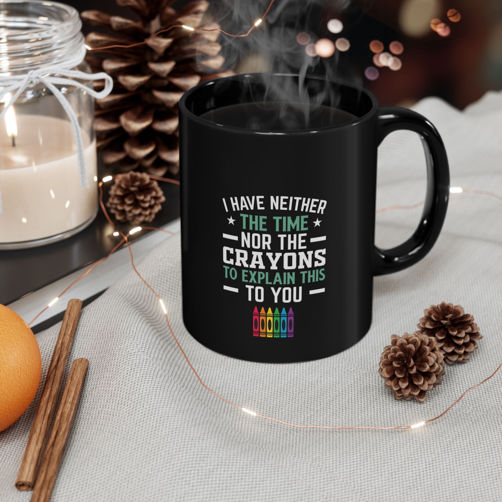 No Time or Crayons Mug | Funny Sarcastic Coffee Cup with Colorful Crayons