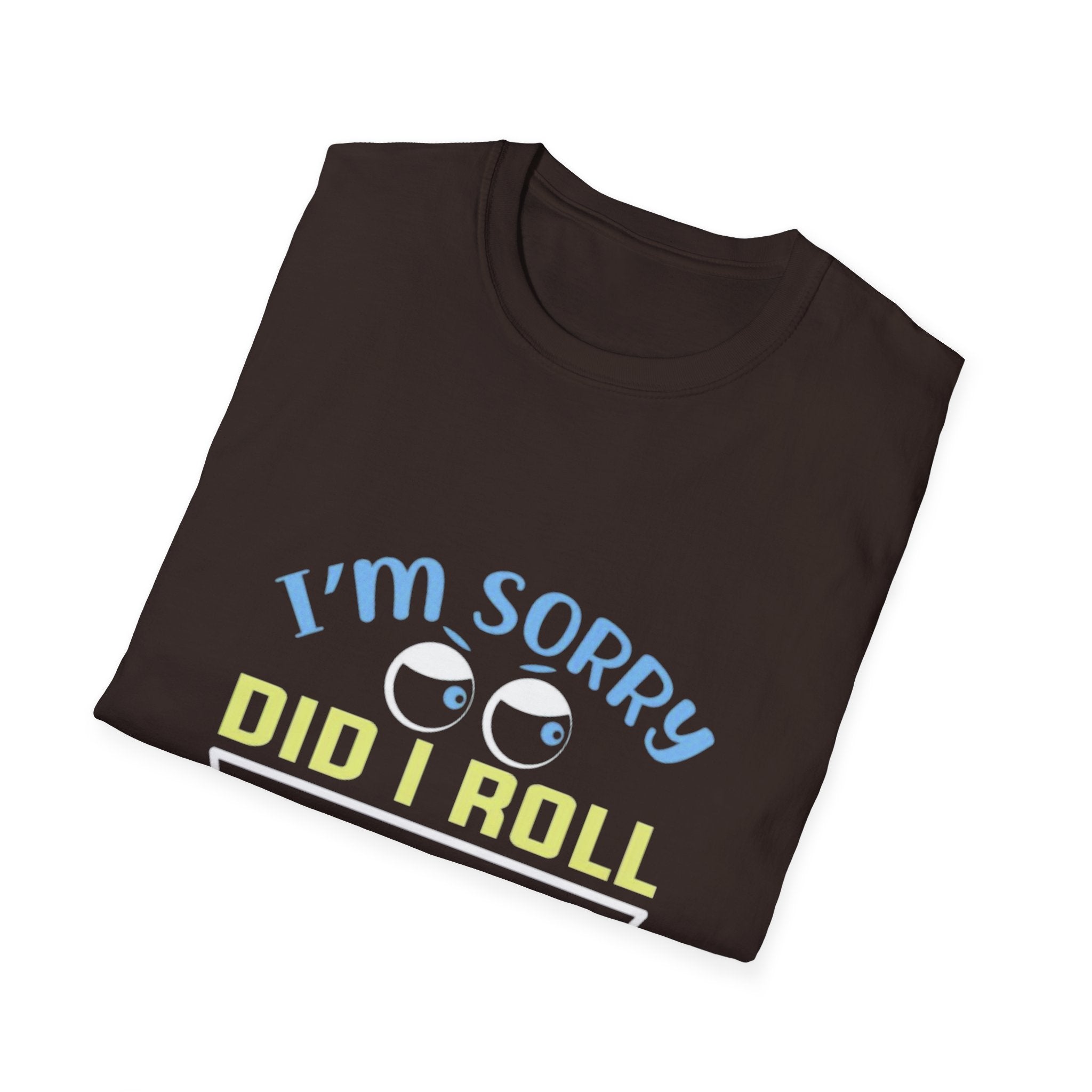 Funny Sarcastic T-Shirt – “I’m Sorry Did I Roll My Eyes Out Loud?” Graphic Tee