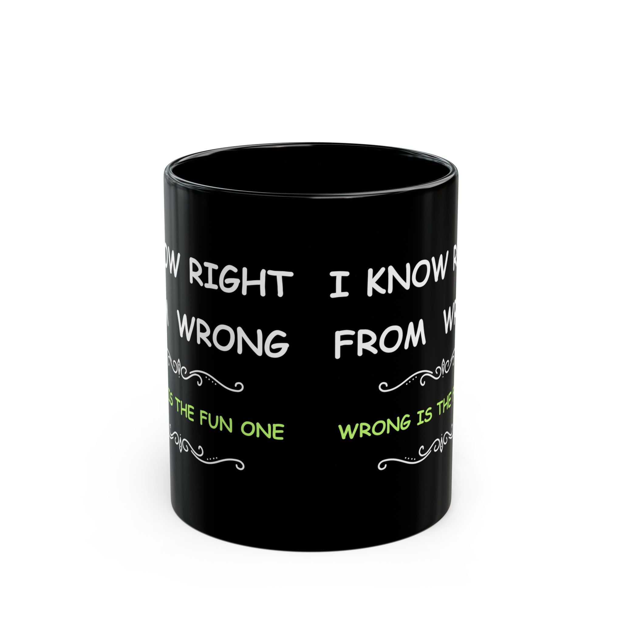 Funny “I Know Right From Wrong” Coffee Mug – Wrong Is the Fun One