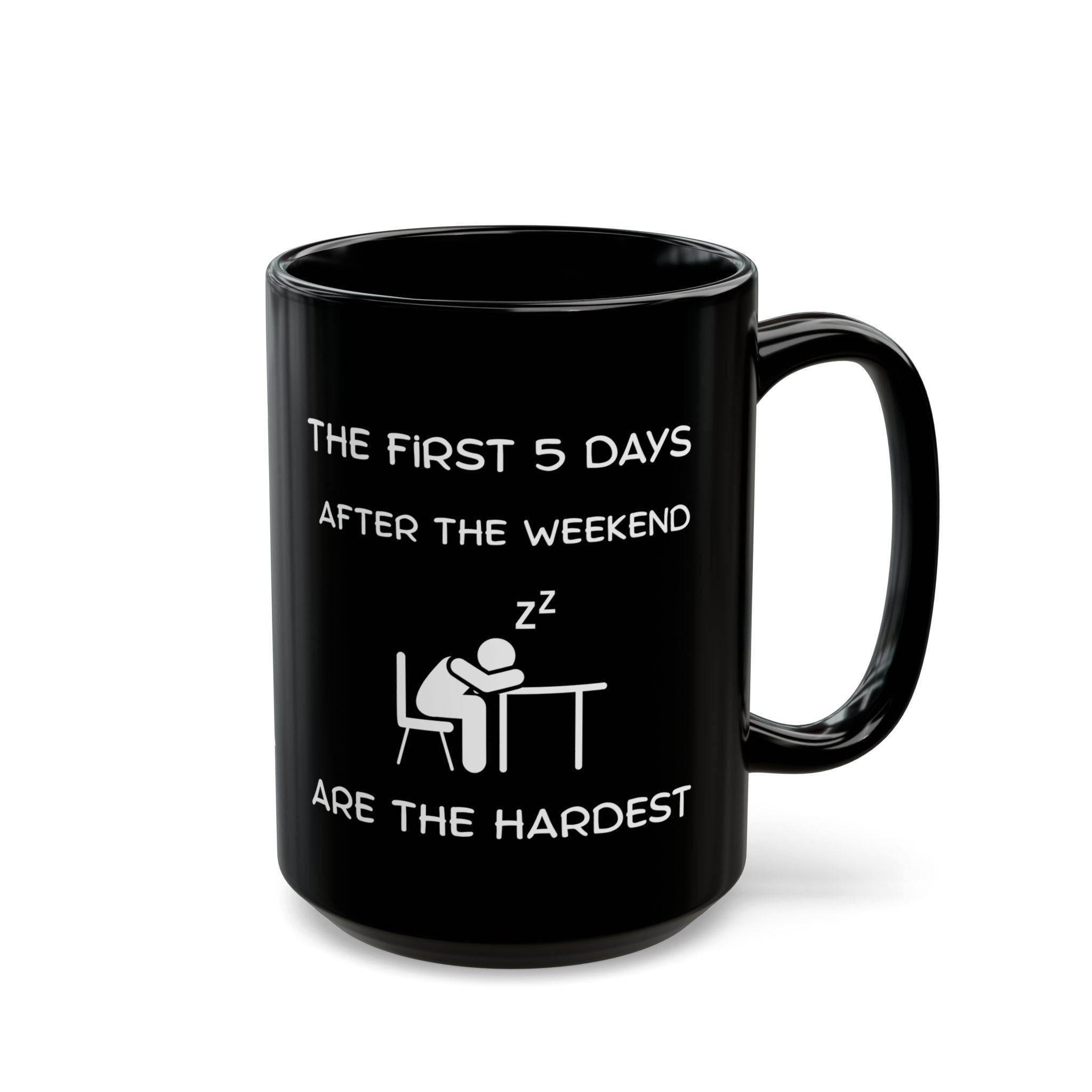 Funny Workweek Mug | The First 5 Days After the Weekend Coffee Cup 11oz or 15oz