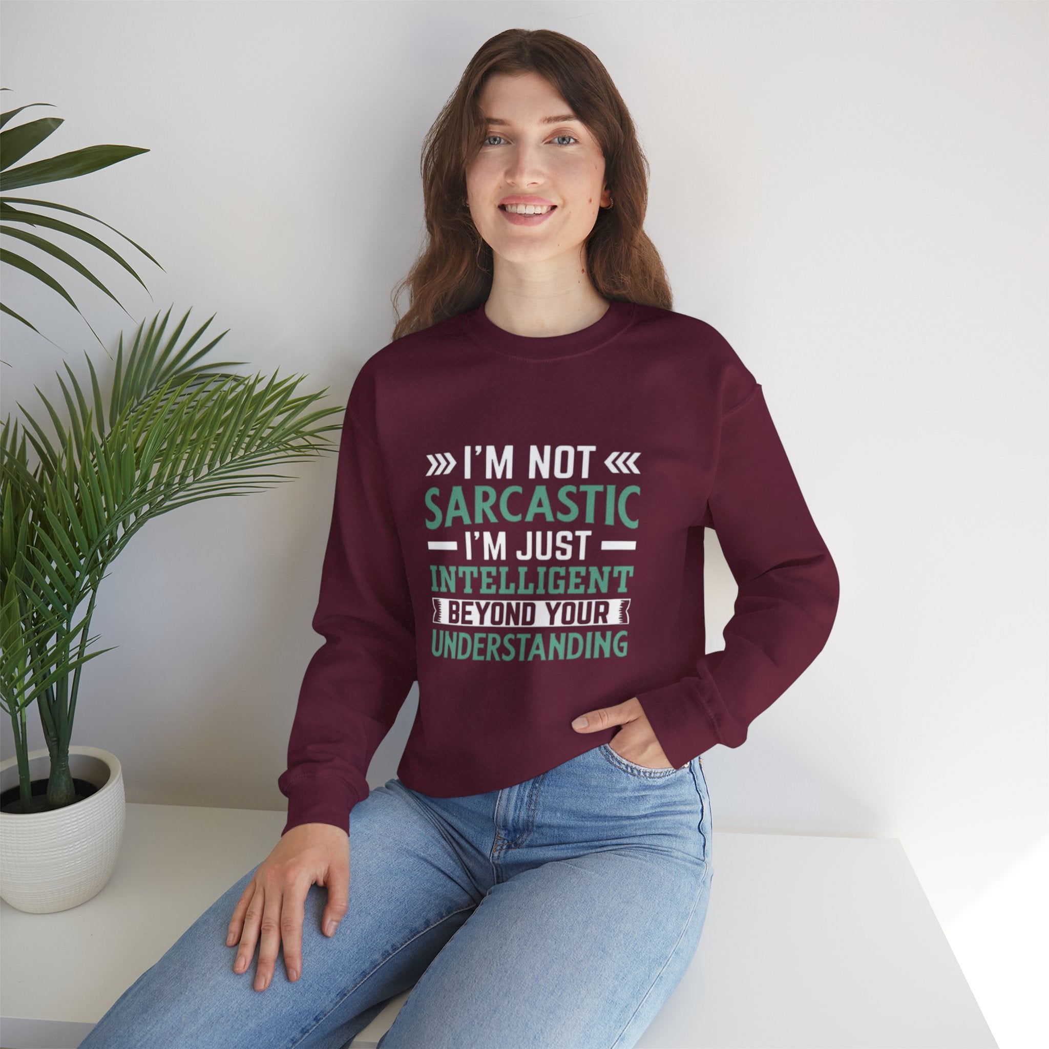 I’m Not Sarcastic Sweatshirt | Funny Intelligent Quote Crewneck
