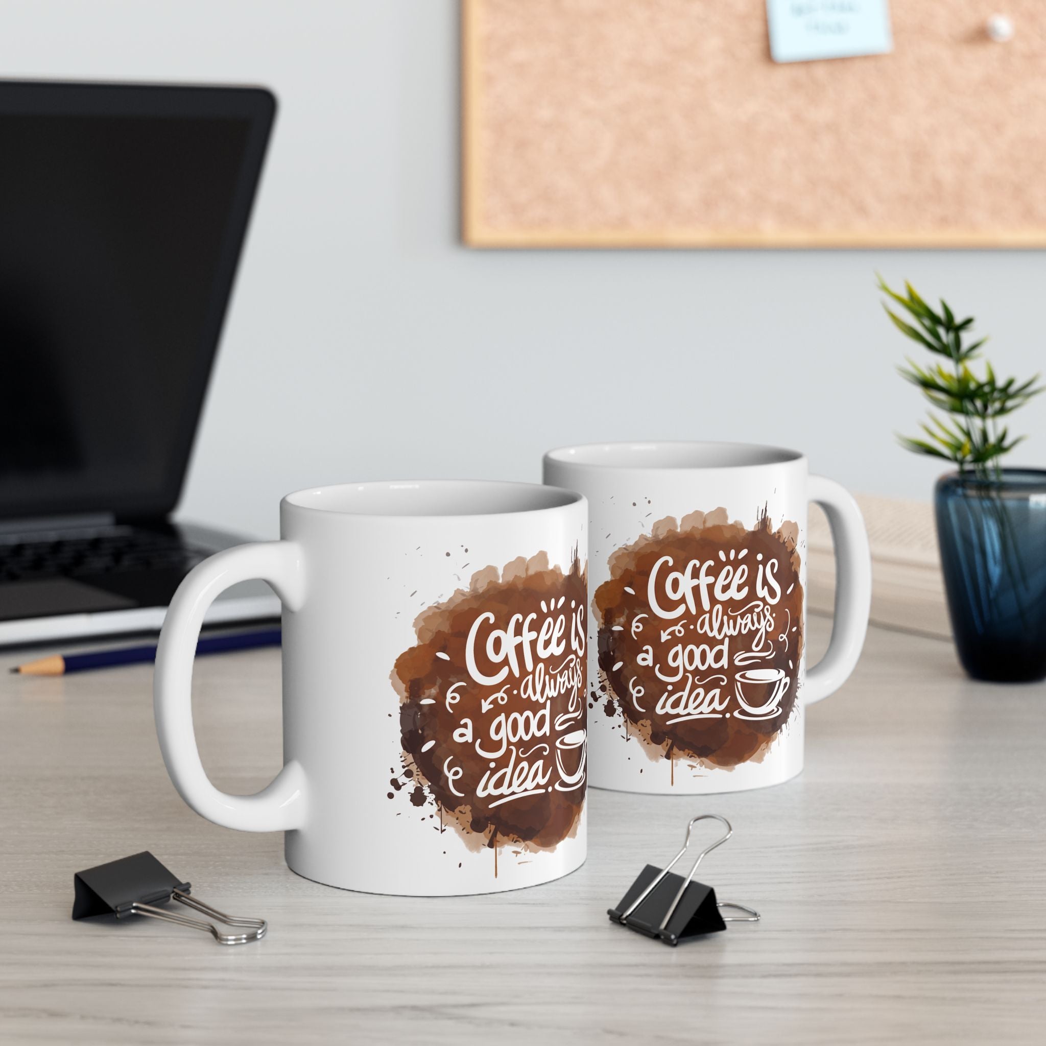 Coffee Is Always a Good Idea Mug | White Ceramic Cup