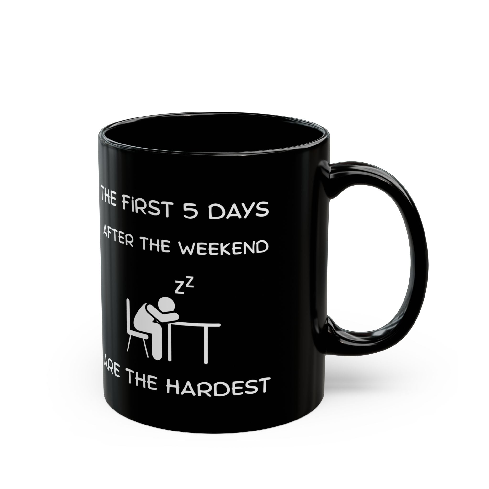 Funny Workweek Mug | The First 5 Days After the Weekend Coffee Cup 11oz or 15oz