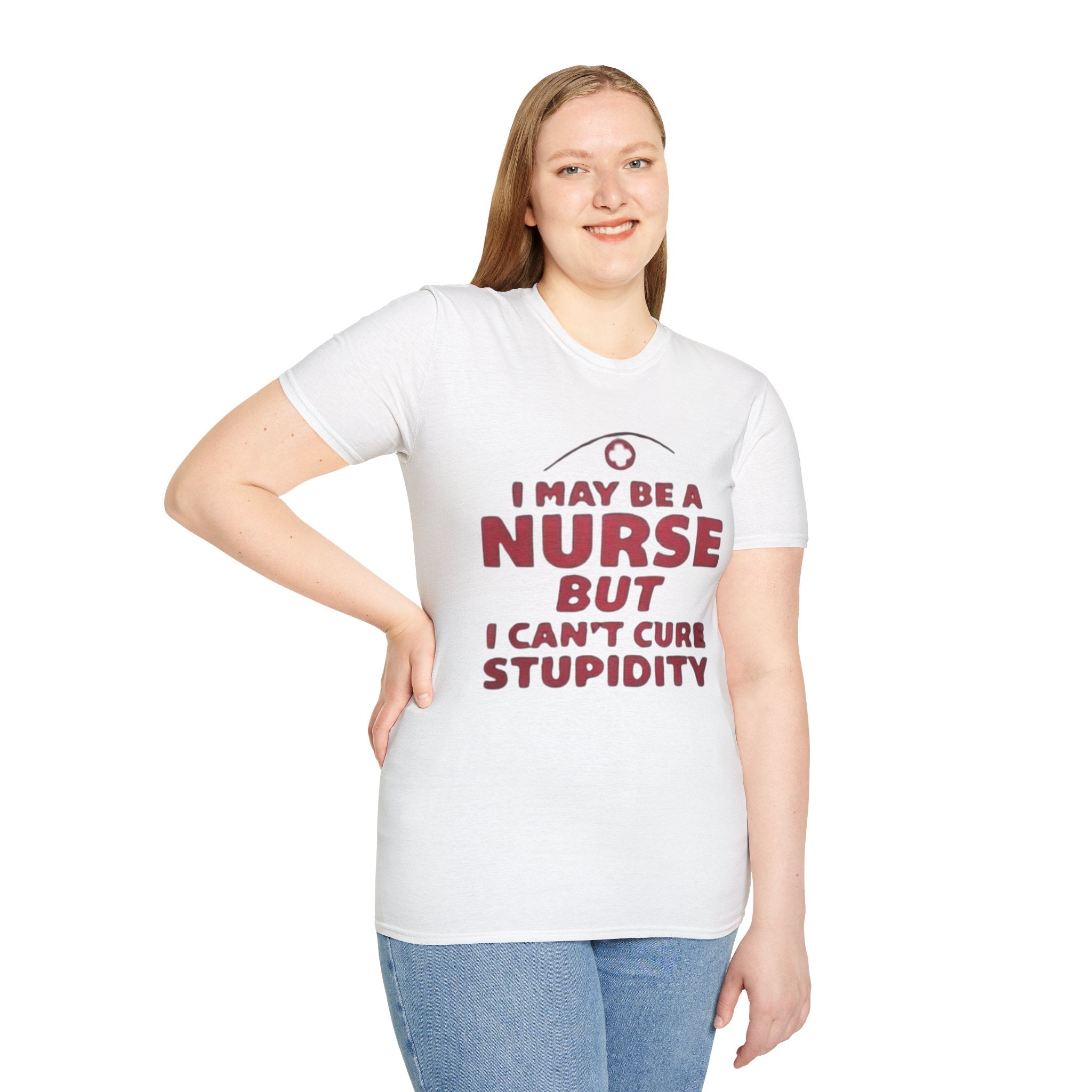 Funny Nurse T-Shirt – I May Be a Nurse But I Can’t Cure Stupidity Tee