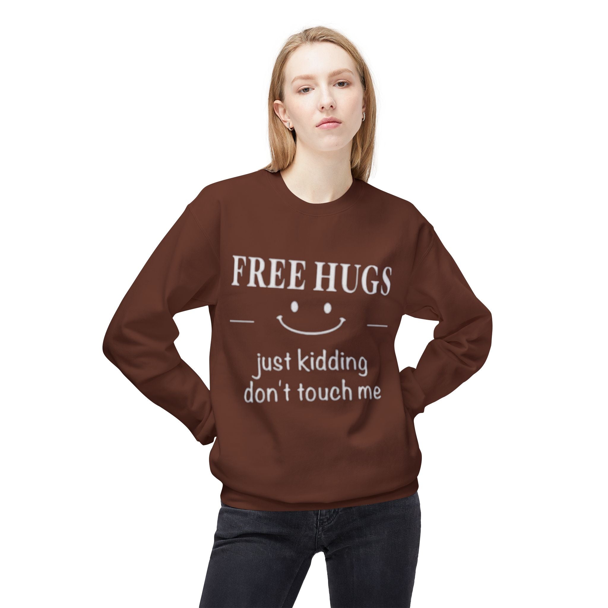 Free Hugs (Just Kidding) Funny Sweatshirt