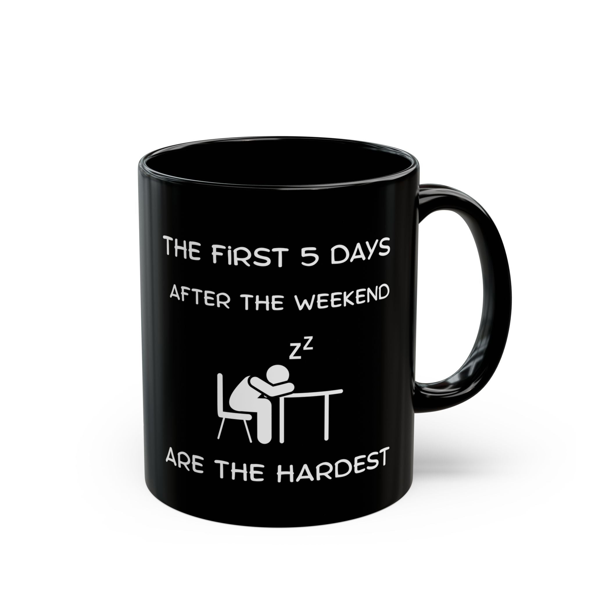Funny Workweek Mug | The First 5 Days After the Weekend Coffee Cup 11oz or 15oz