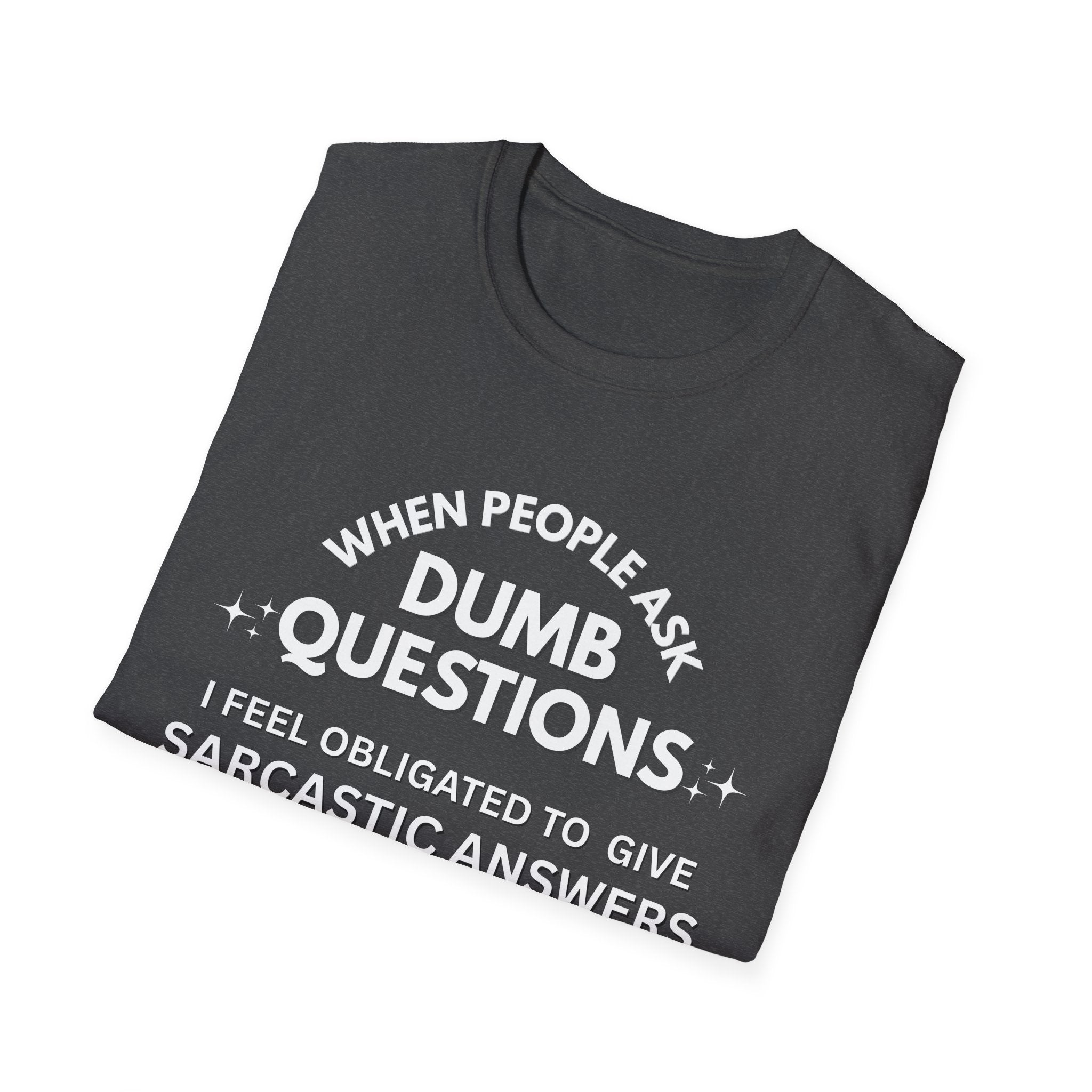 Dumb Questions Sarcastic T-Shirt – Funny Graphic Tee for Men & Women