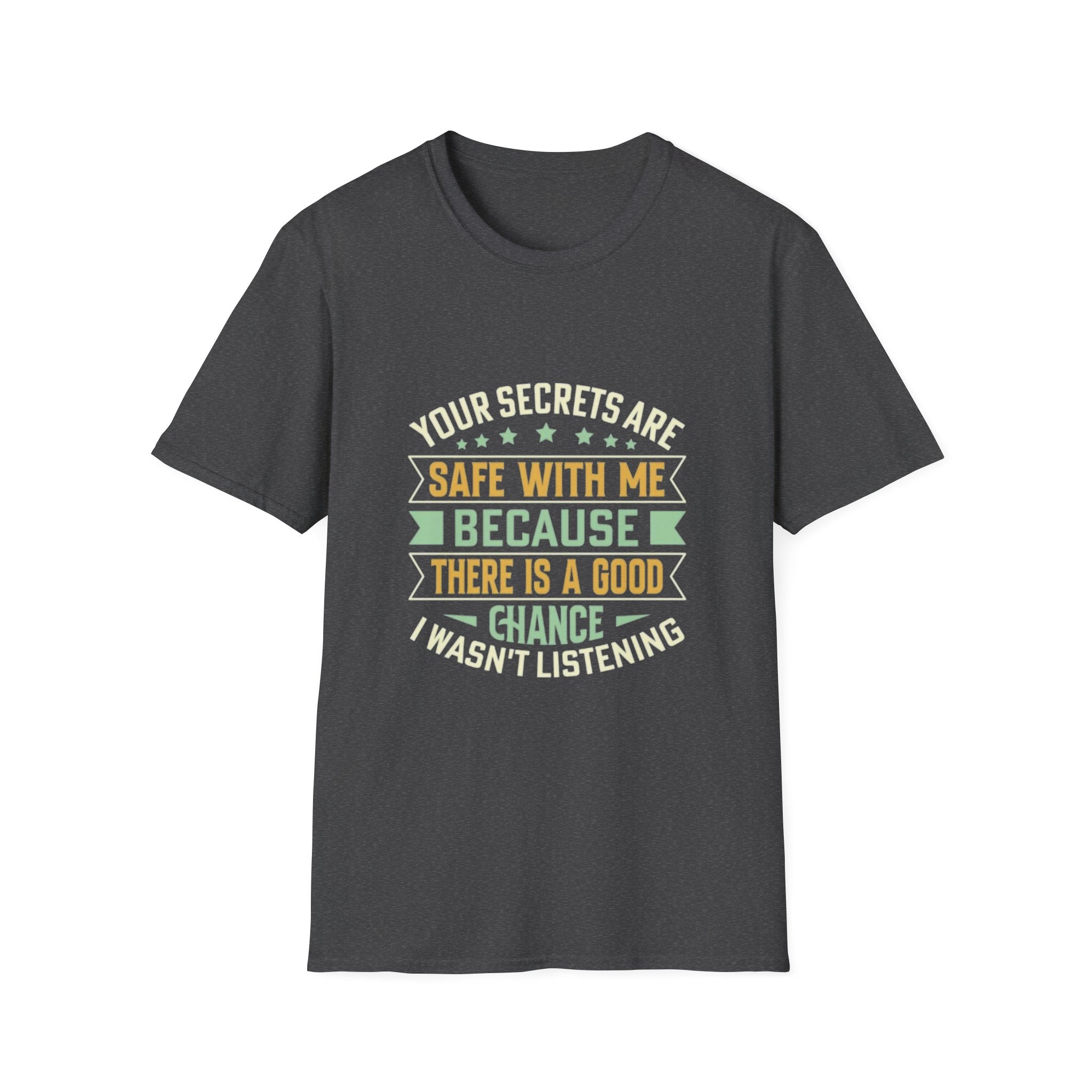 Funny T-Shirt – Your Secrets Are Safe With Me, Sarcastic Quote Tee, Black Unisex Shirt