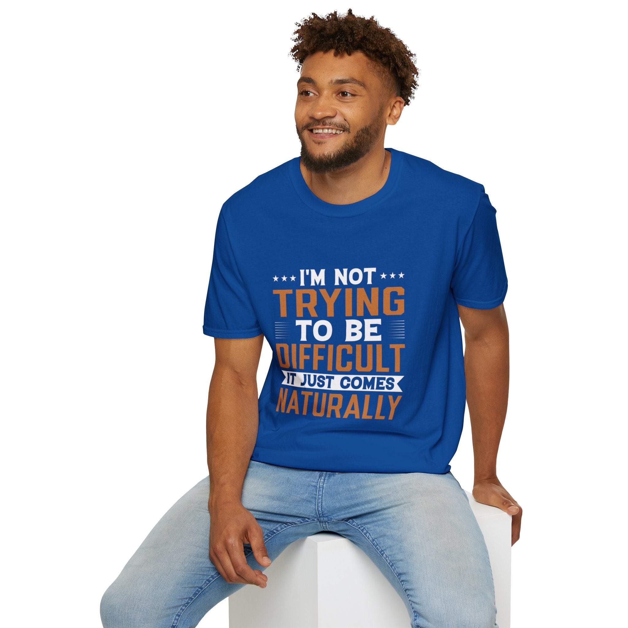 Funny Sarcastic T-Shirt – “I’m Not Trying To Be Difficult, It Just Comes Naturally” Graphic Tee