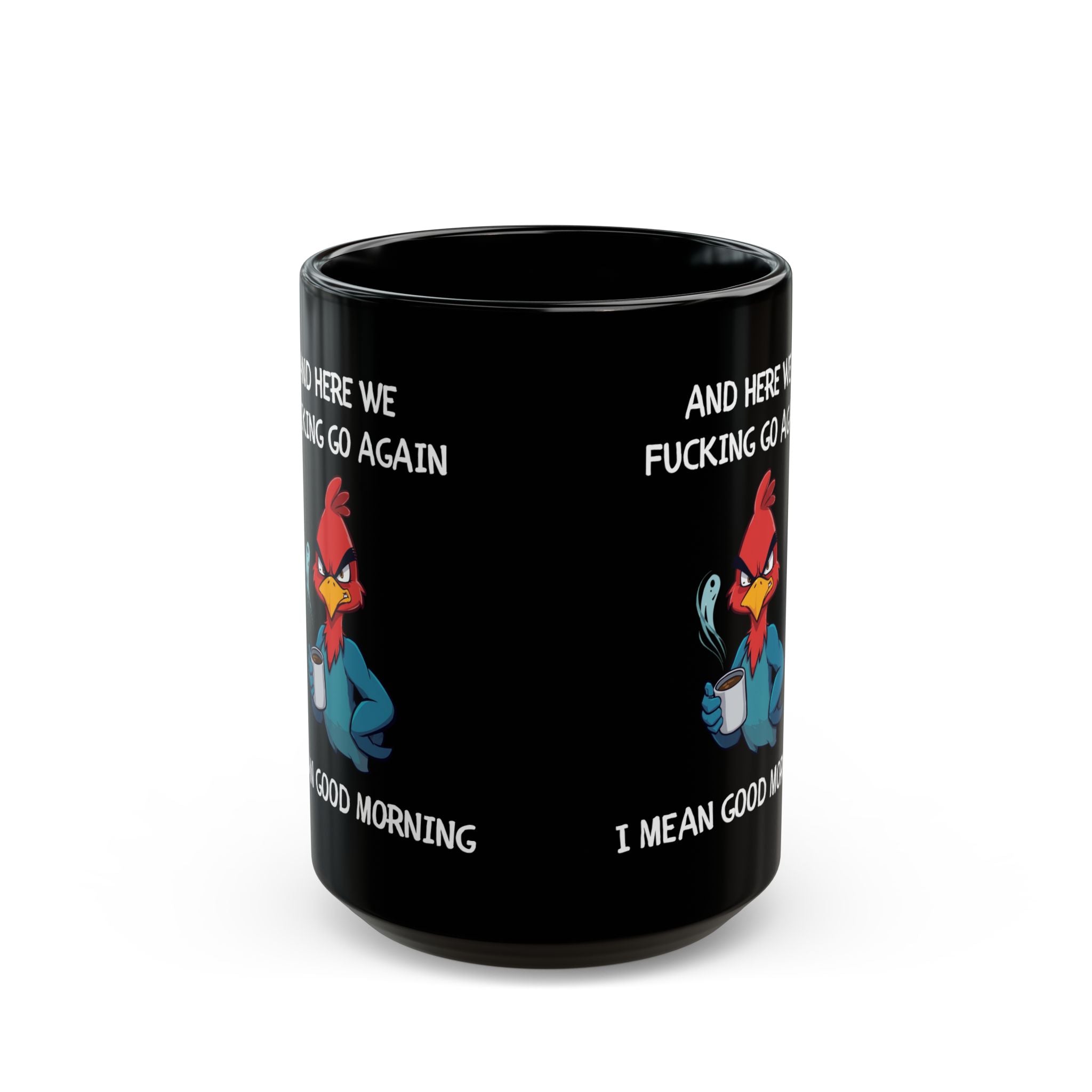 Funny Angry Rooster Coffee Mug – “Here We Go Again” Morning Humor Cup