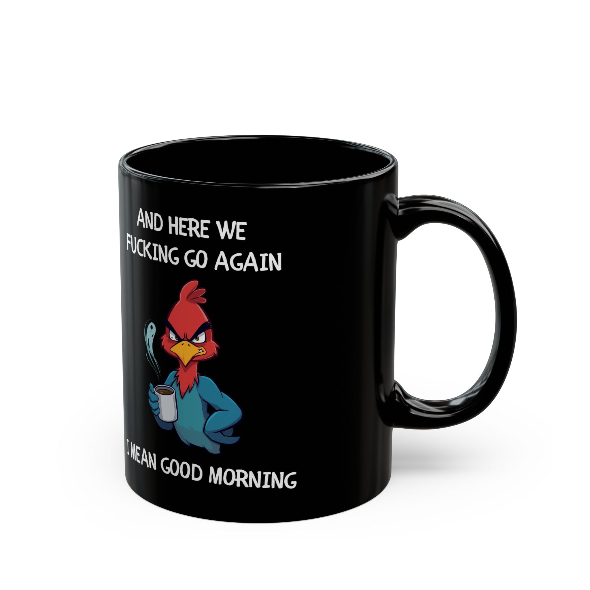 Funny Angry Rooster Coffee Mug – “Here We Go Again” Morning Humor Cup