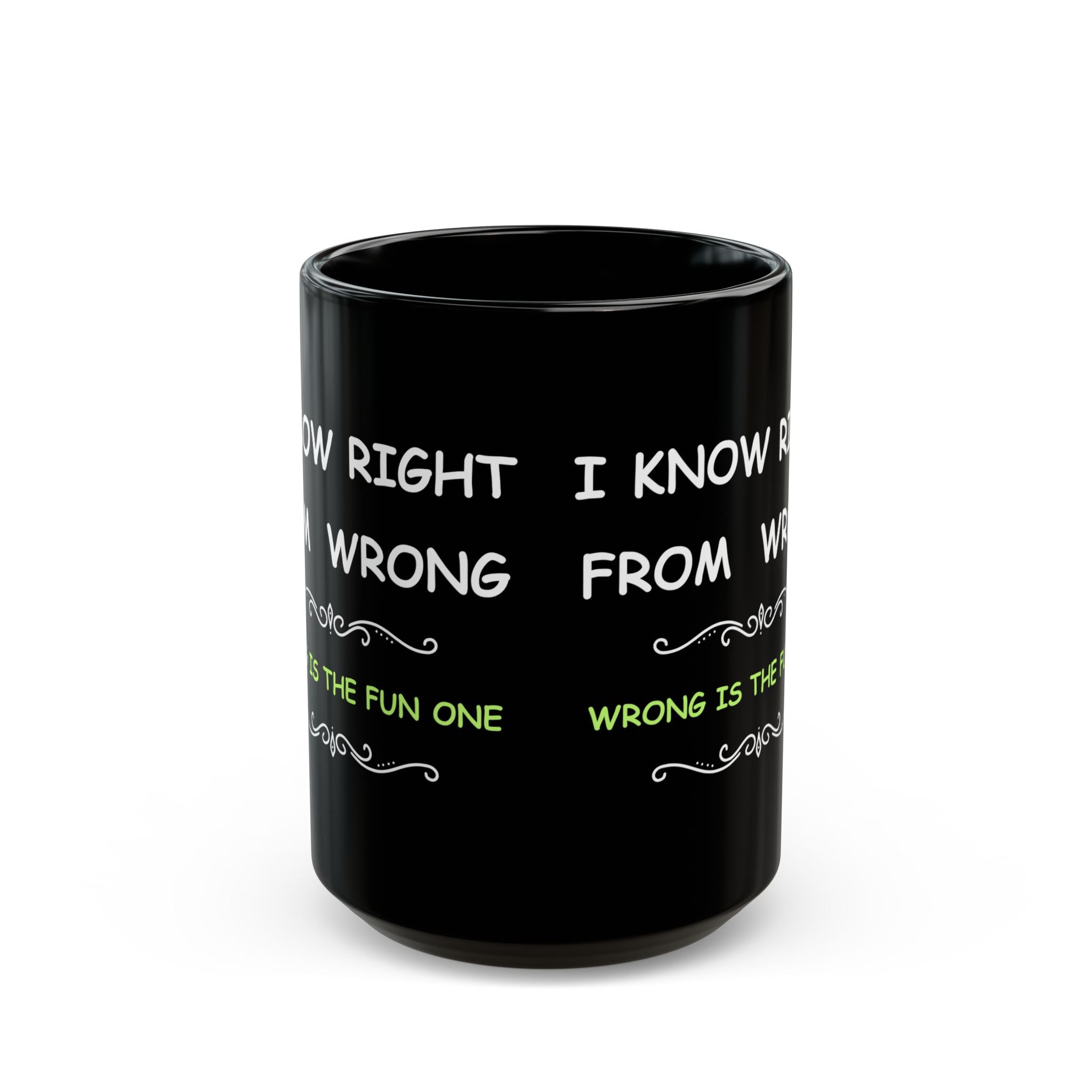 Funny “I Know Right From Wrong” Coffee Mug – Wrong Is the Fun One