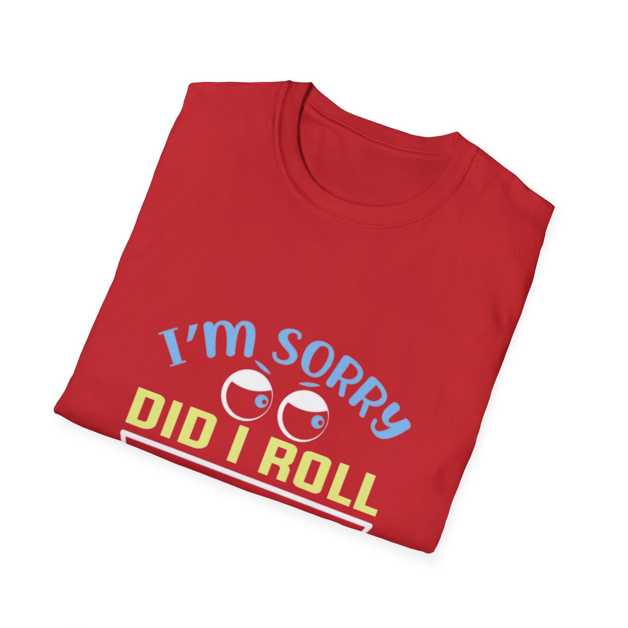 Funny Sarcastic T-Shirt – “I’m Sorry Did I Roll My Eyes Out Loud?” Graphic Tee