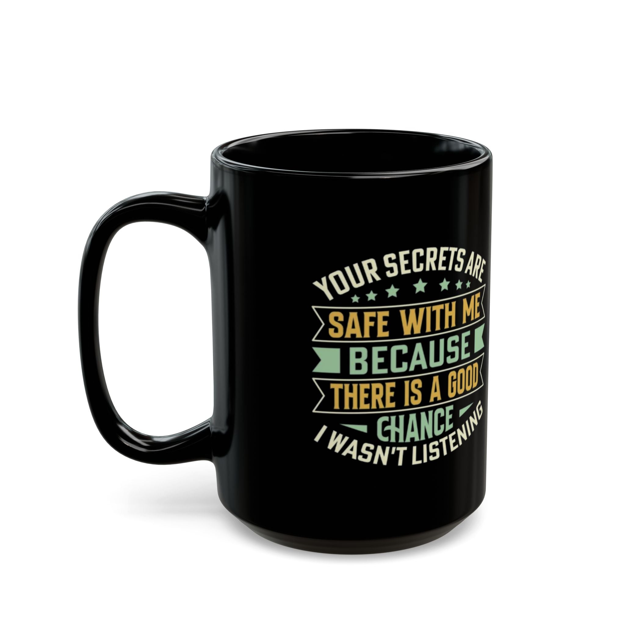Funny Coffee Mug – Your Secrets Are Safe With Me, Sarcastic Quote Gift, Black Ceramic Mug