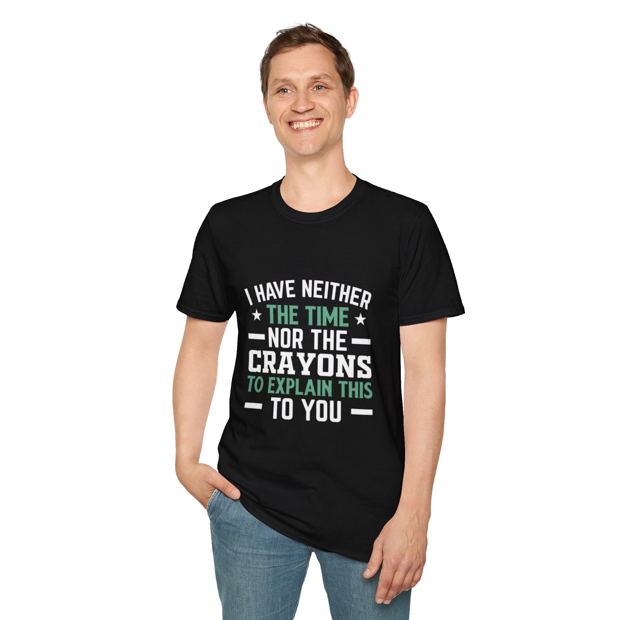 No Time or Crayons T-Shirt | Funny Sarcastic Quote Tee