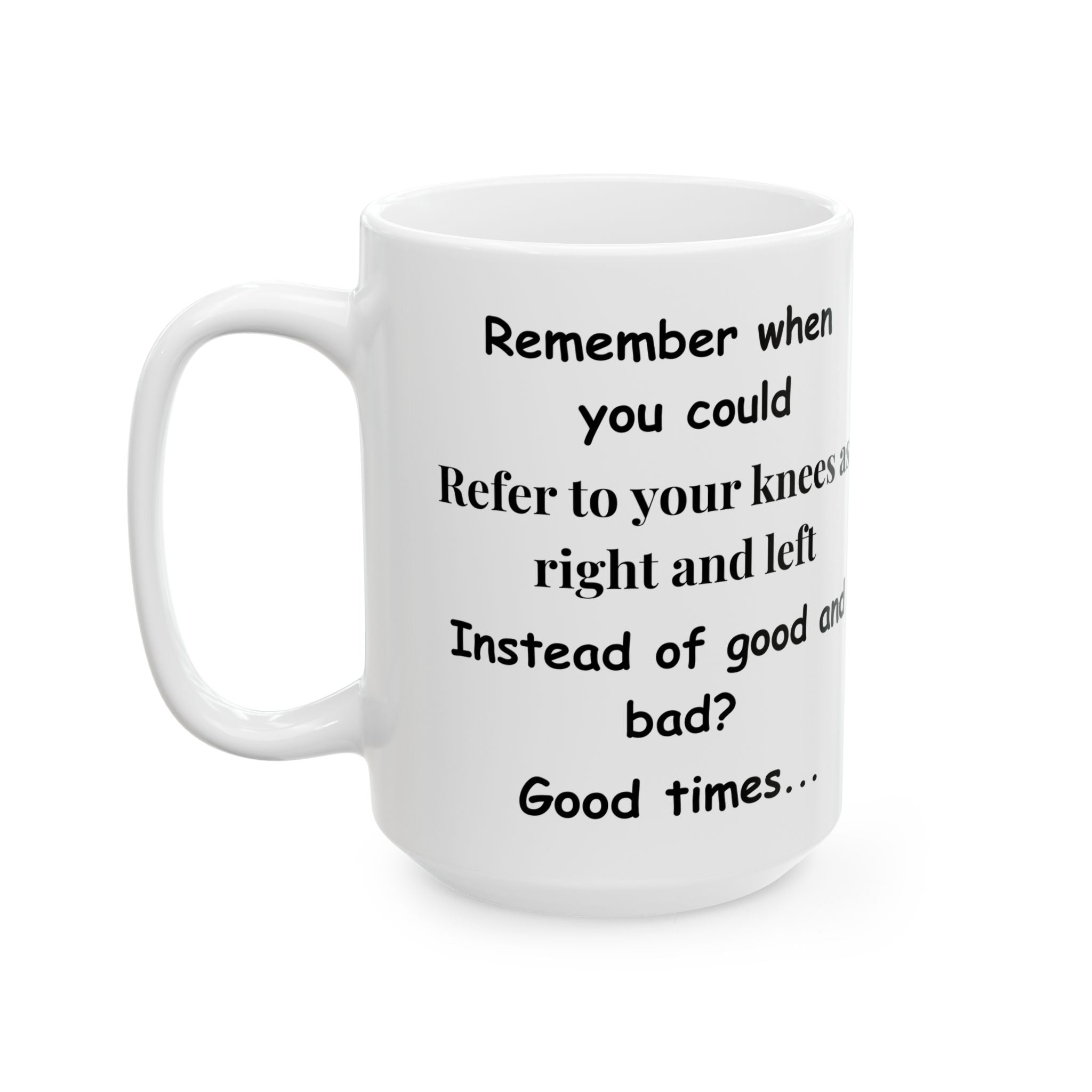 Funny Aging Mug – “Good Knees, Bad Knees” Coffee Cup