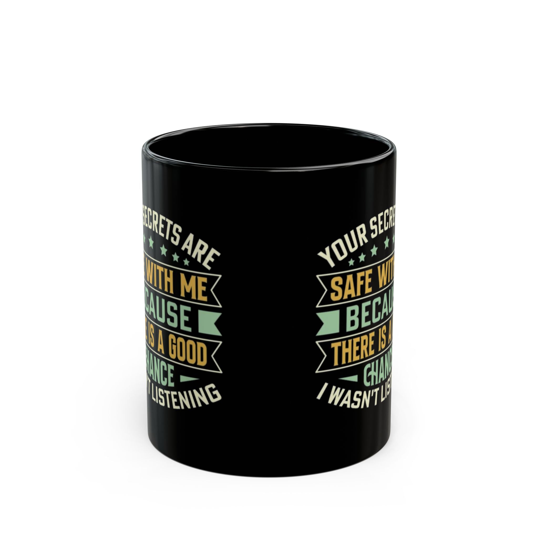 Funny Coffee Mug – Your Secrets Are Safe With Me, Sarcastic Quote Gift, Black Ceramic Mug