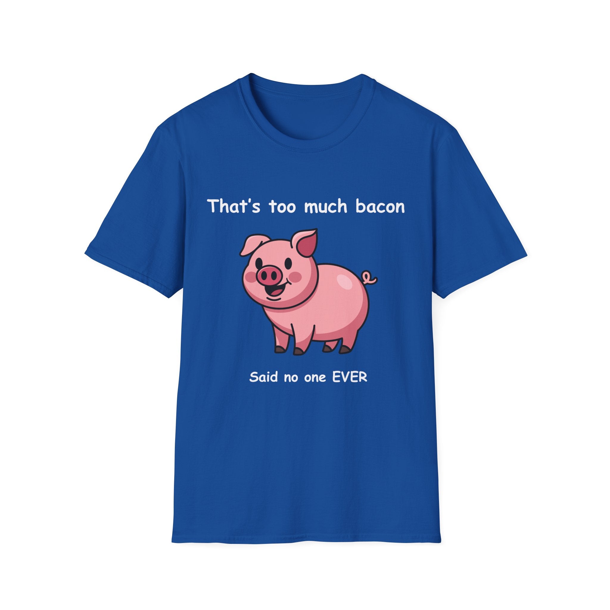 Funny Bacon T-Shirt – “That’s Too Much Bacon Said No One Ever” Graphic Tee