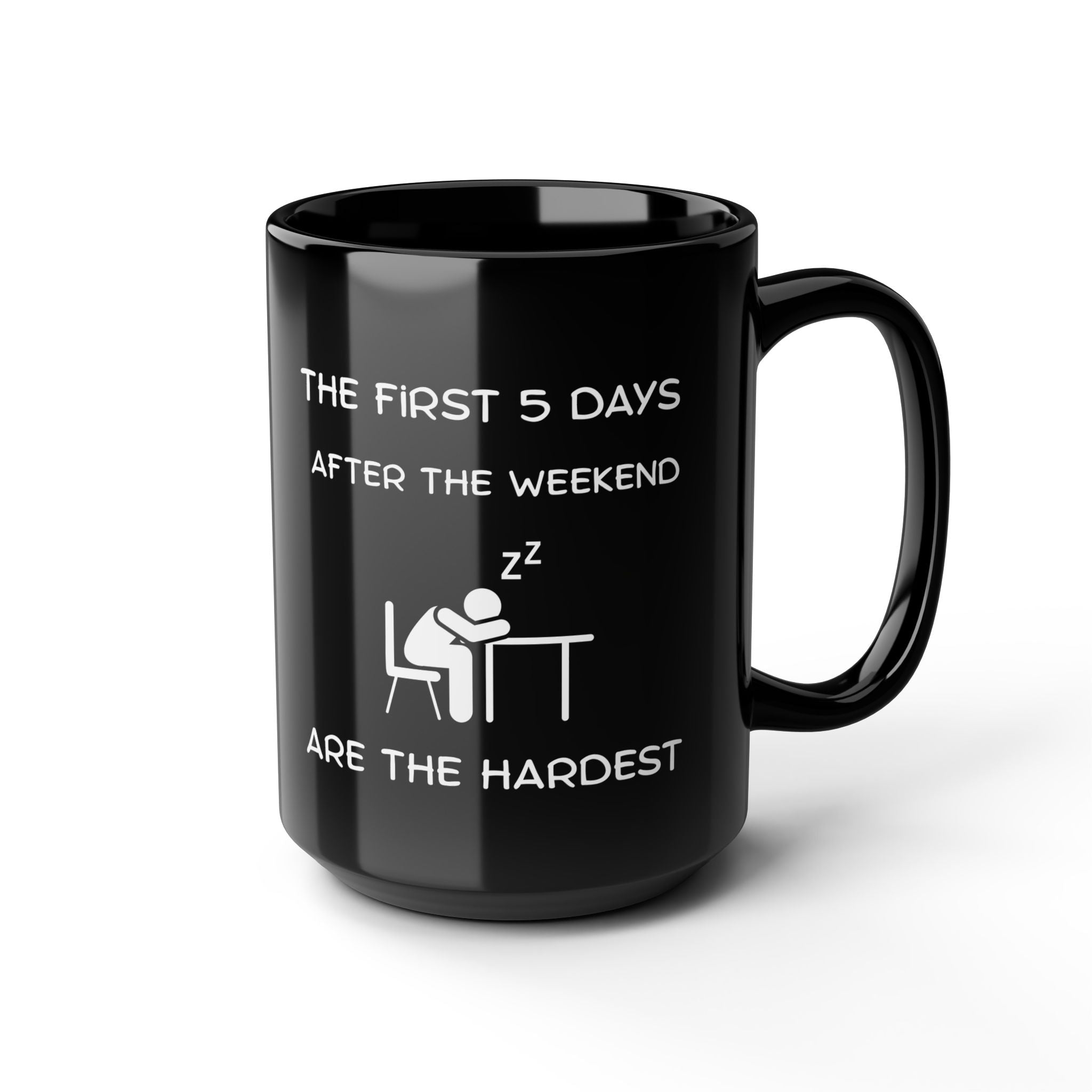 Funny Workweek Mug | The First 5 Days After the Weekend Coffee Cup 11oz or 15oz