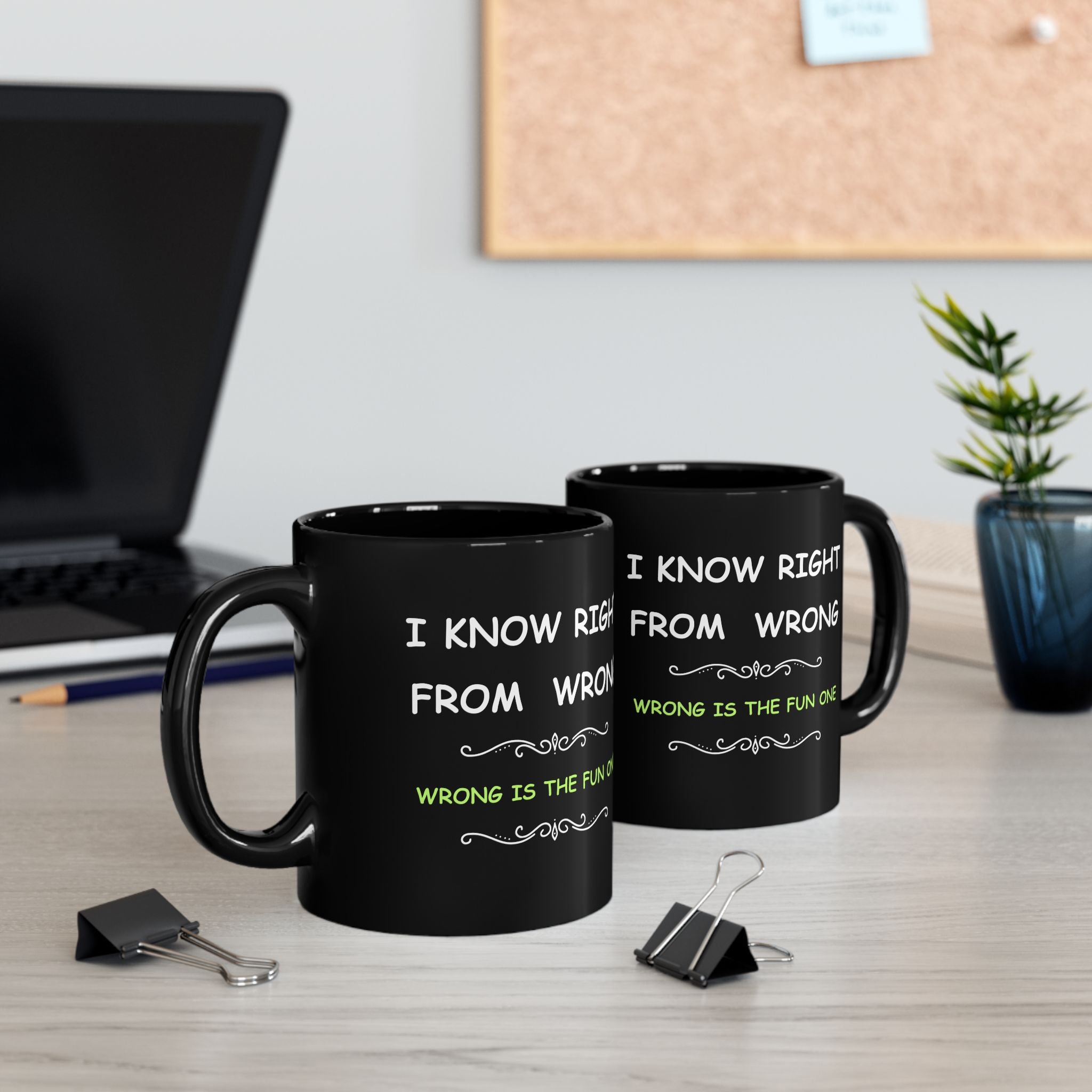 Funny “I Know Right From Wrong” Coffee Mug – Wrong Is the Fun One