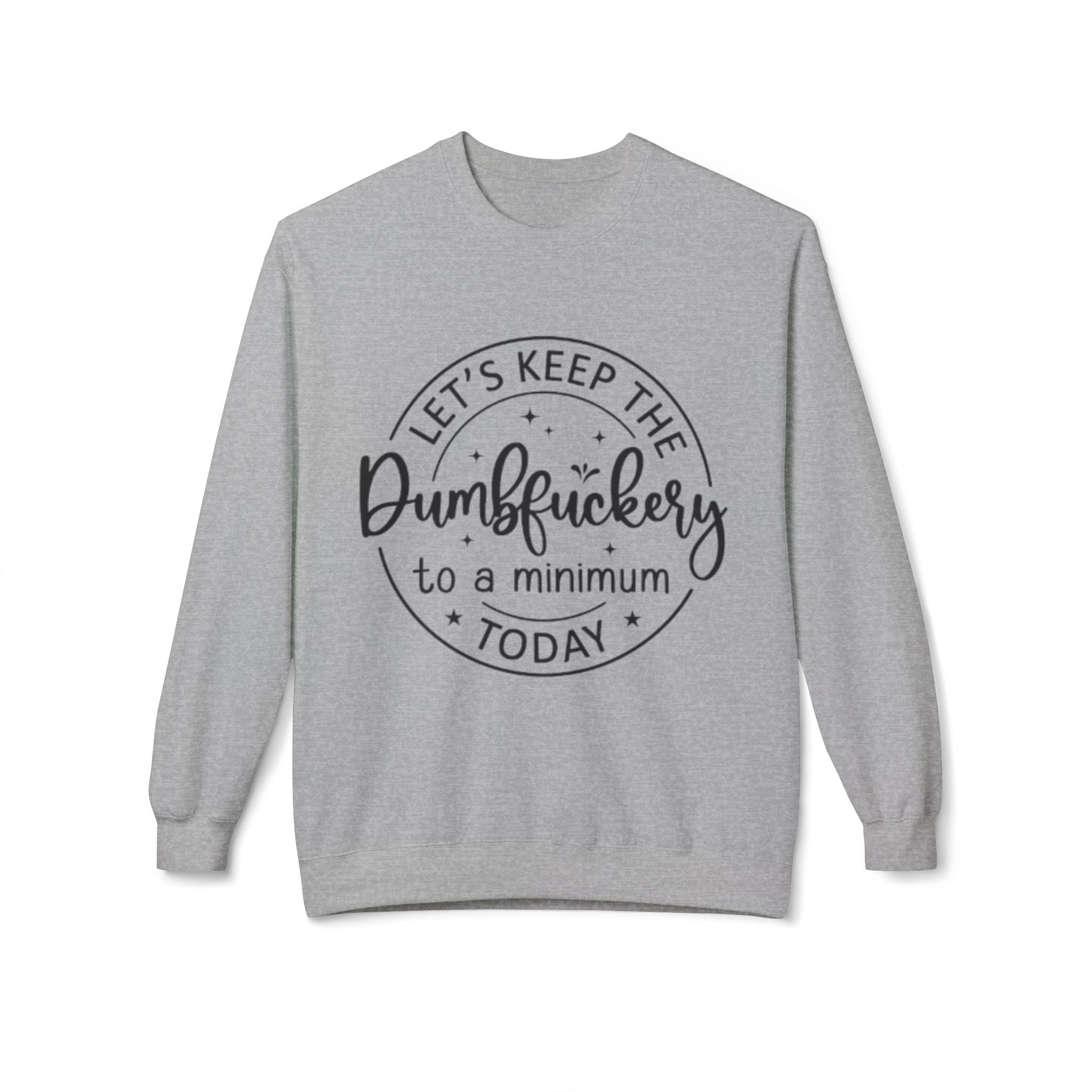 Keep Dumbf*ckery to a Minimum Sweatshirt | Zero FG