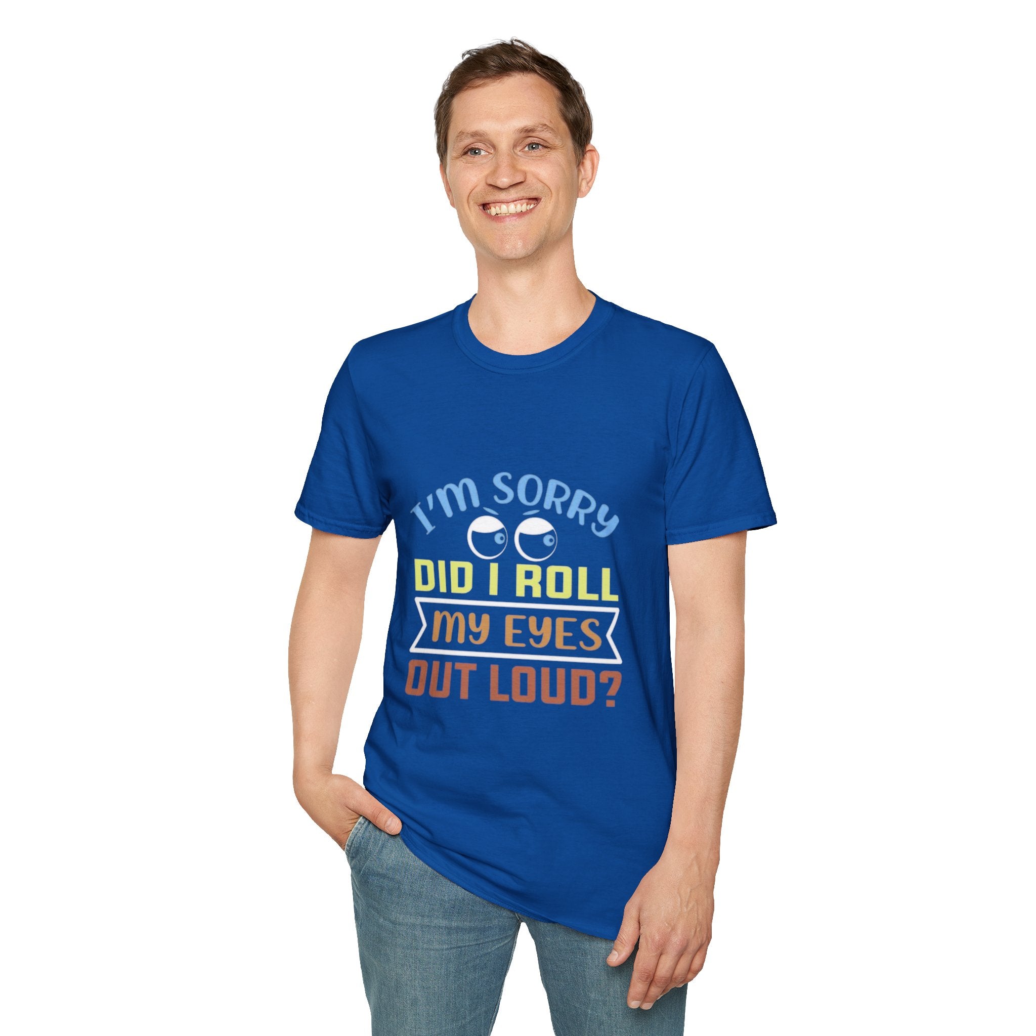 Funny Sarcastic T-Shirt – “I’m Sorry Did I Roll My Eyes Out Loud?” Graphic Tee