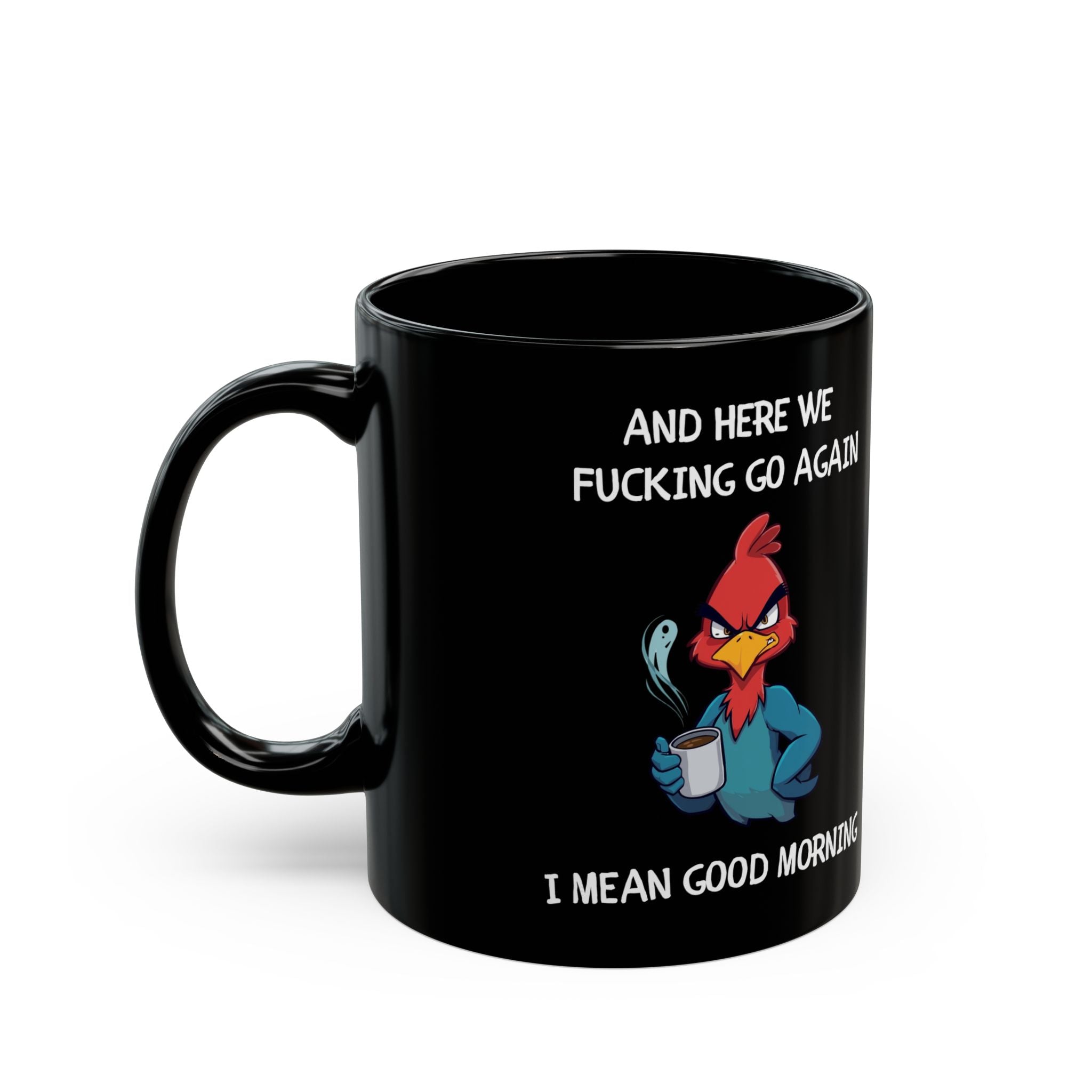 Funny Angry Rooster Coffee Mug – “Here We Go Again” Morning Humor Cup