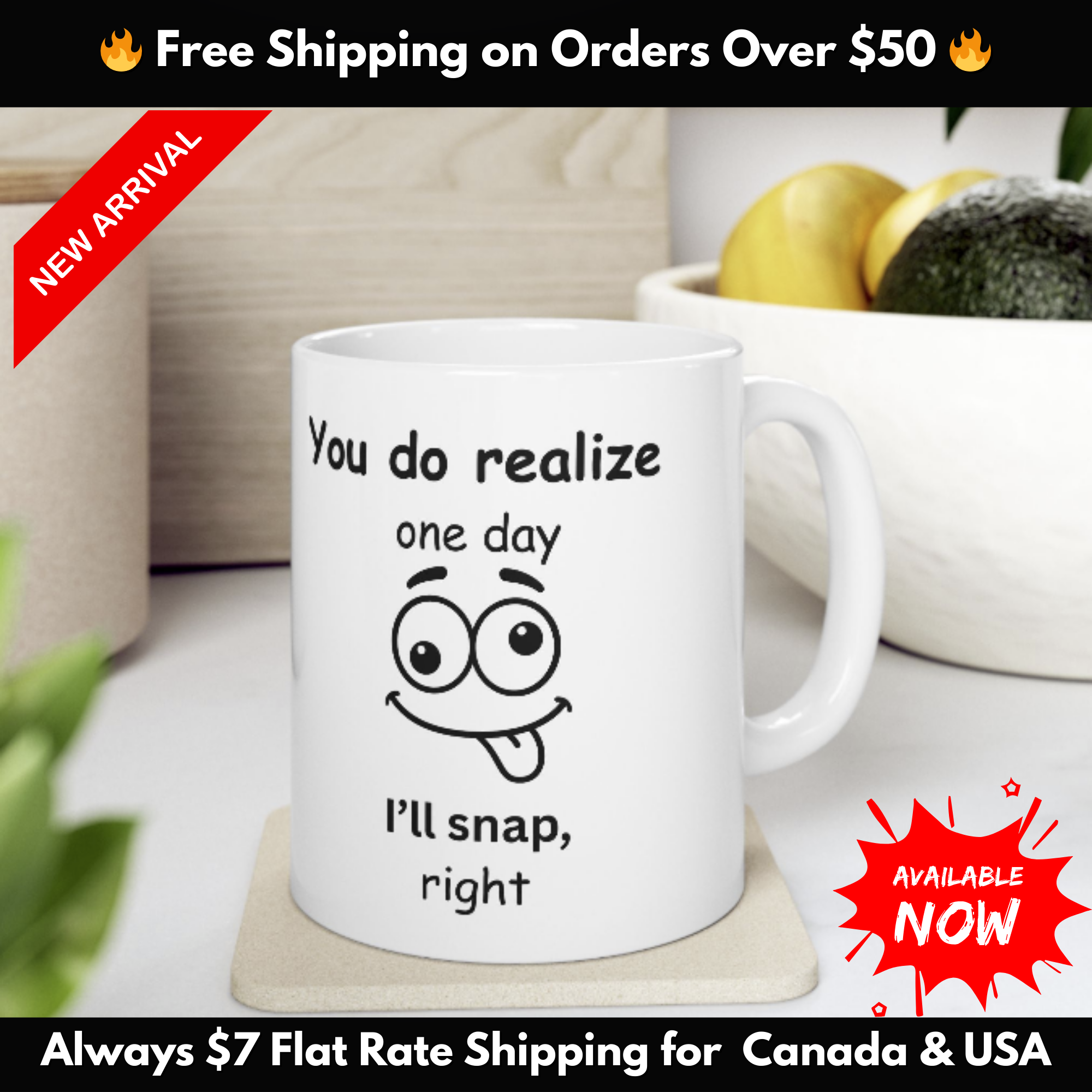 Funny Sarcastic Mug – “You Do Realize One Day I’ll Snap, Right?