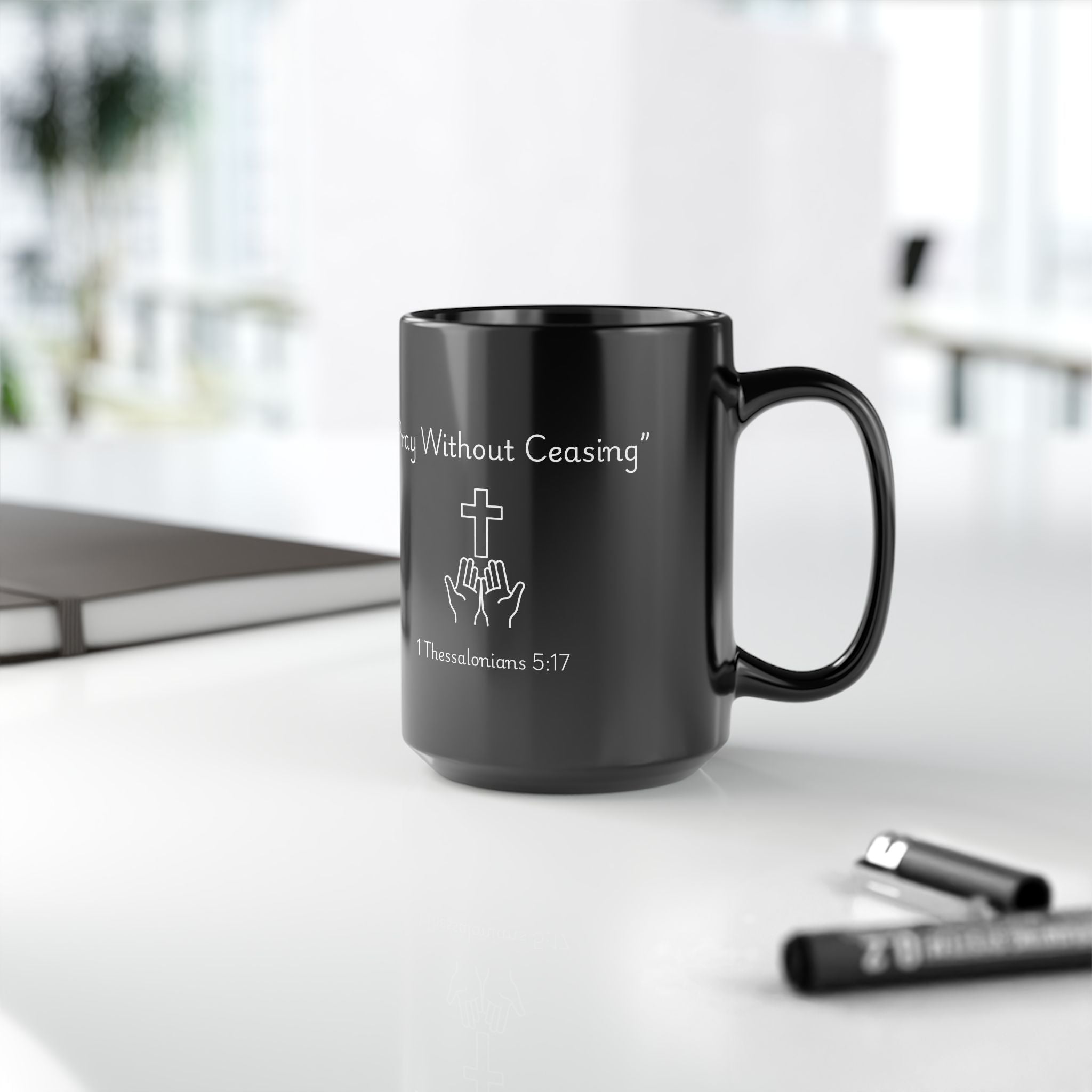 Pray Without Ceasing – Christian Black Coffee Mug