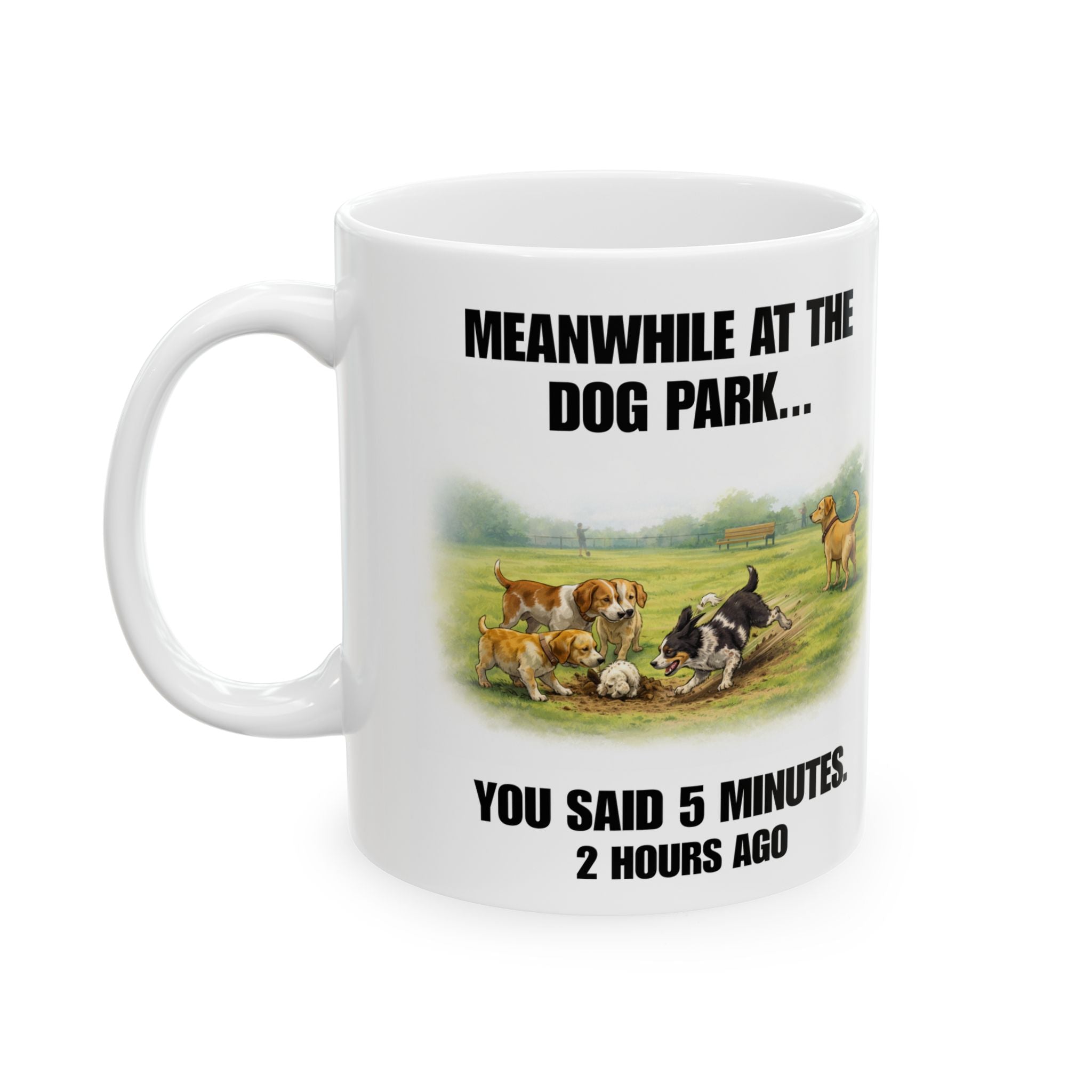 Meanwhile At The Dog Park — 2 Hours Ago Funny Dog Mug