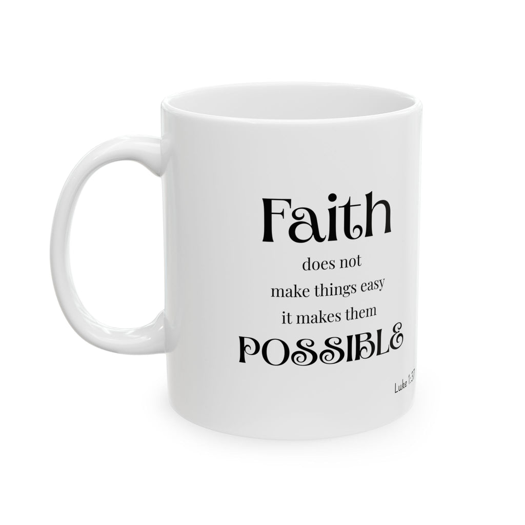 Inspirational Faith Ceramic Mug -  Motivation for Everyday, Spiritual Encouragement