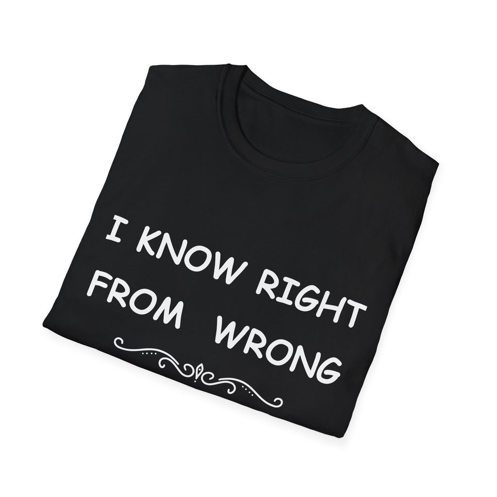 Funny “I Know Right From Wrong” T-Shirt – Wrong Is the Fun One Tee
