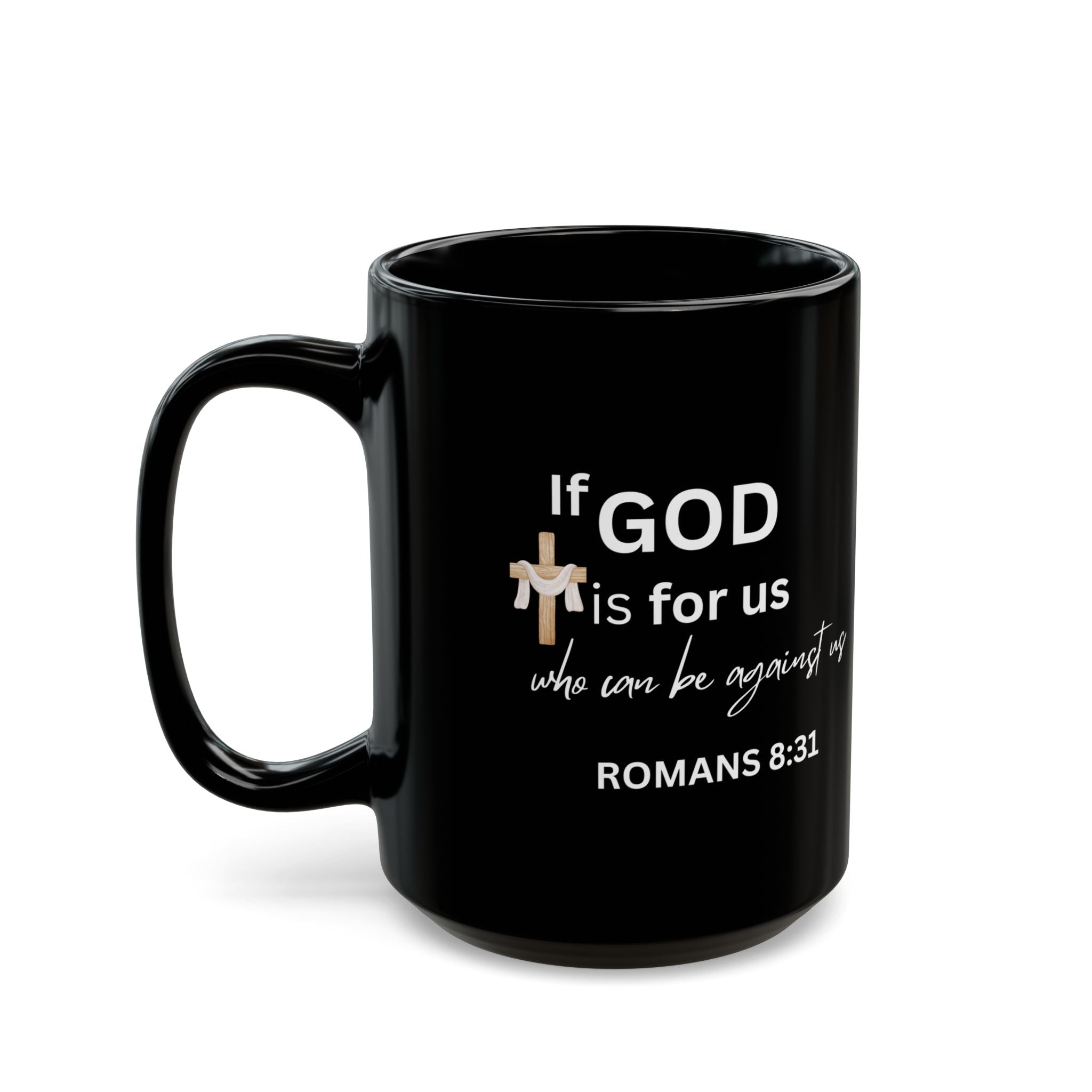 Romans 8:31 black Christian coffee mug - If God Is For Us Who Can Be Against Us cross design
