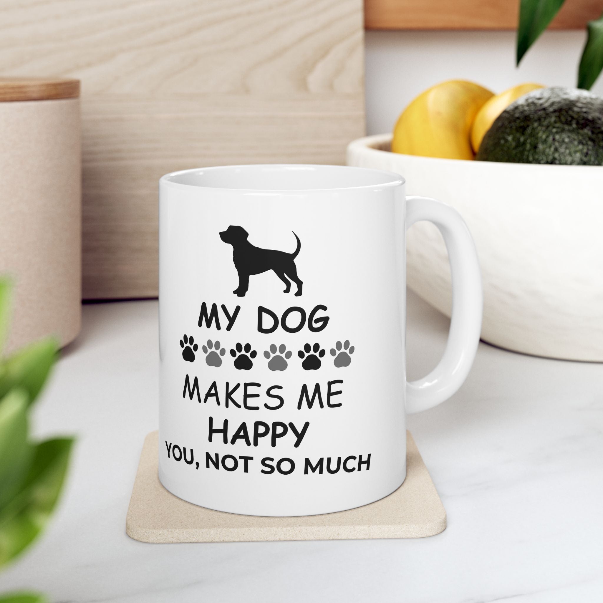 Dog Lover Mug — “My Dog Makes Me Happy, You, Not So Much” Ceramic Coffee Cup (11oz/15oz)
