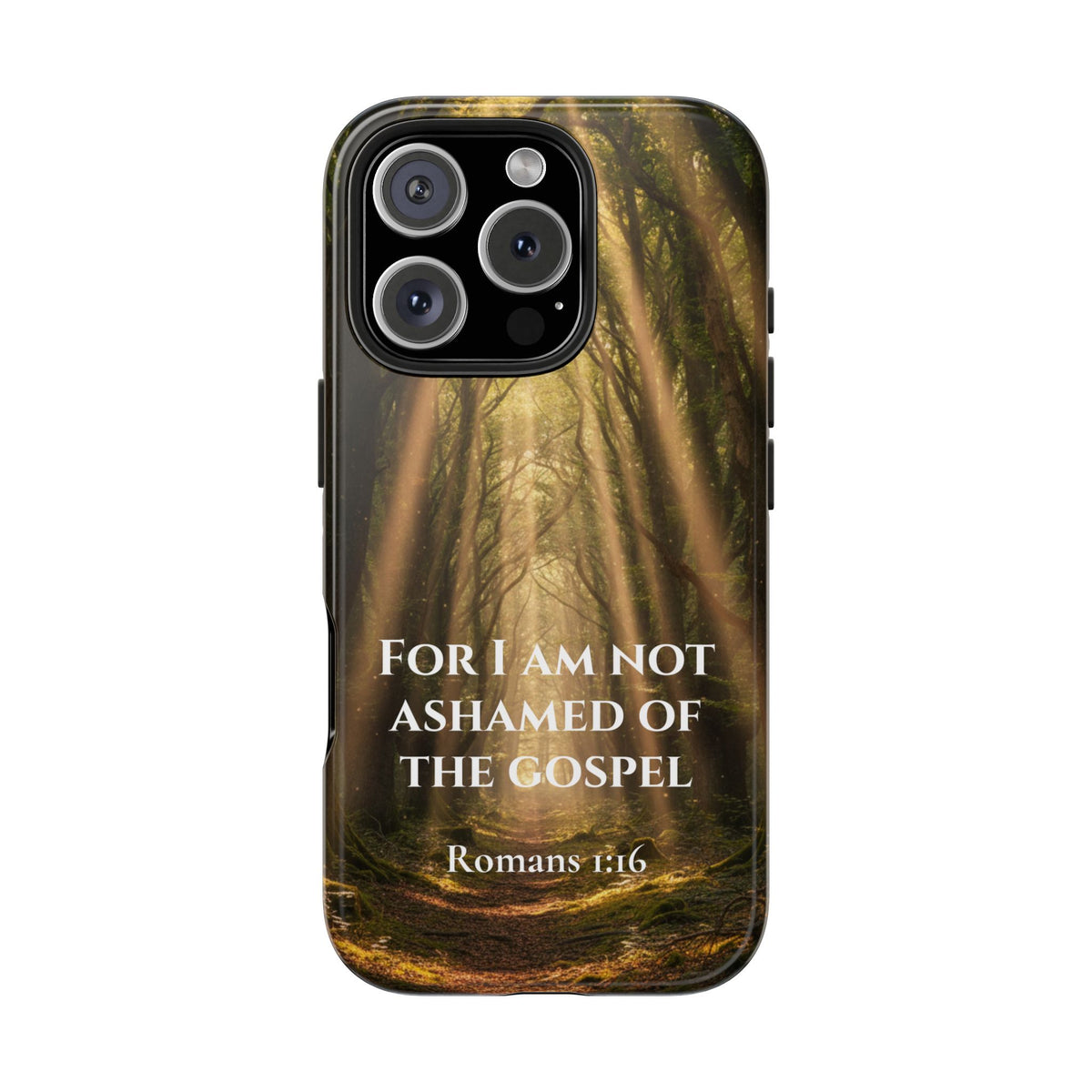 Christian Phone Case — "For I Am Not Ashamed of the Gospel" (Romans 1:16) Forest Light Design