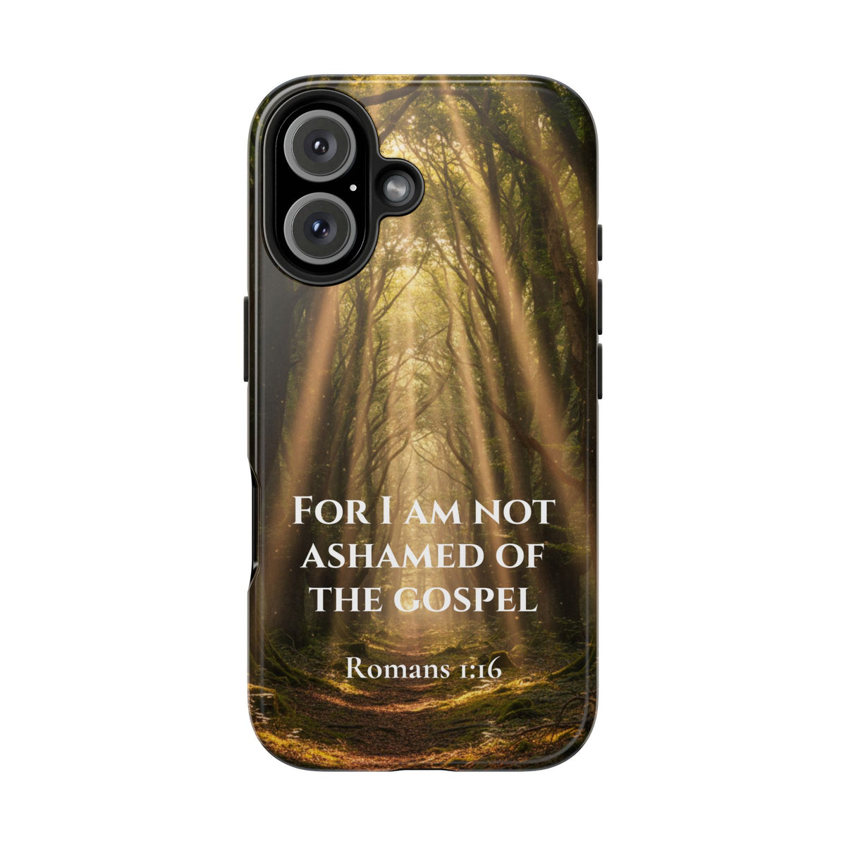 Christian Phone Case — "For I Am Not Ashamed of the Gospel" (Romans 1:16) Forest Light Design