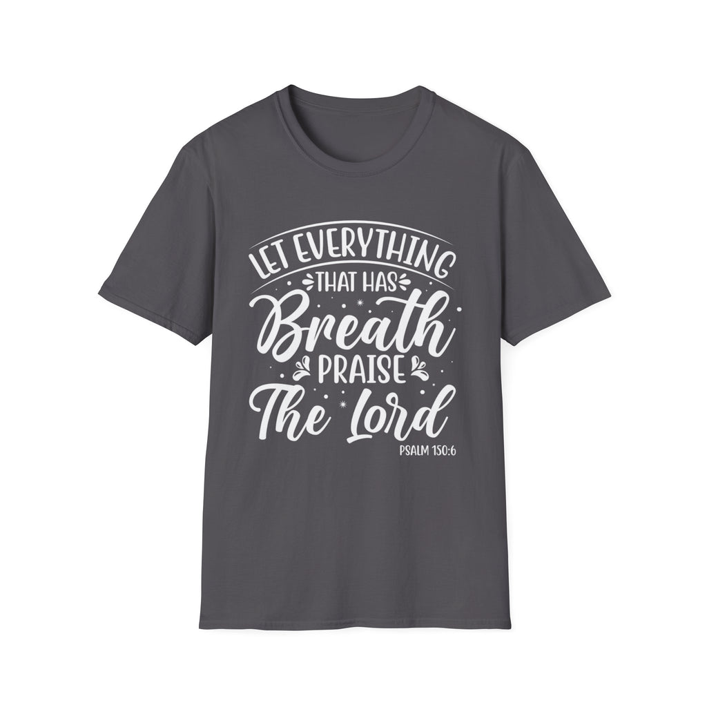 Let Everything That Has Breath | Psalm 150:6 Relaxed Fit T-Shirt
