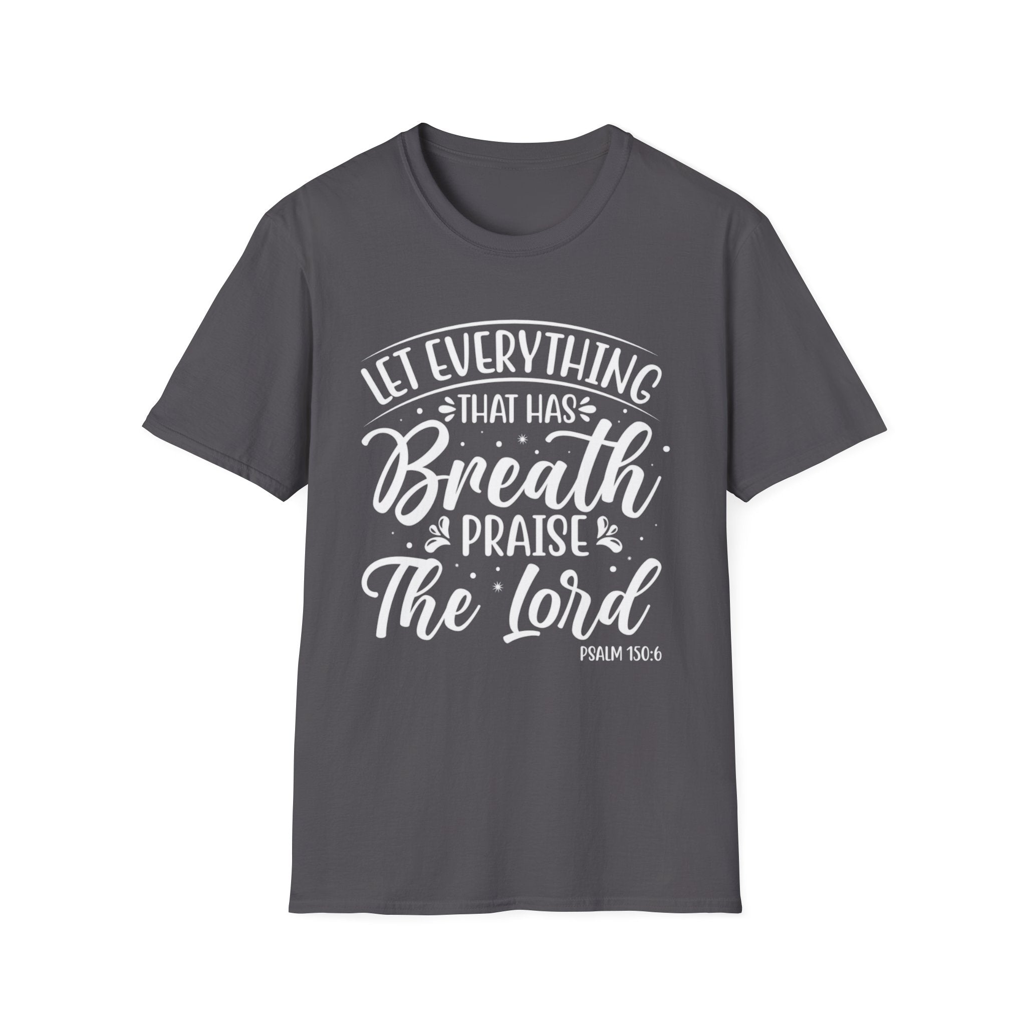 Let Everything That Has Breath | Psalm 150:6 Relaxed Fit T-Shirt