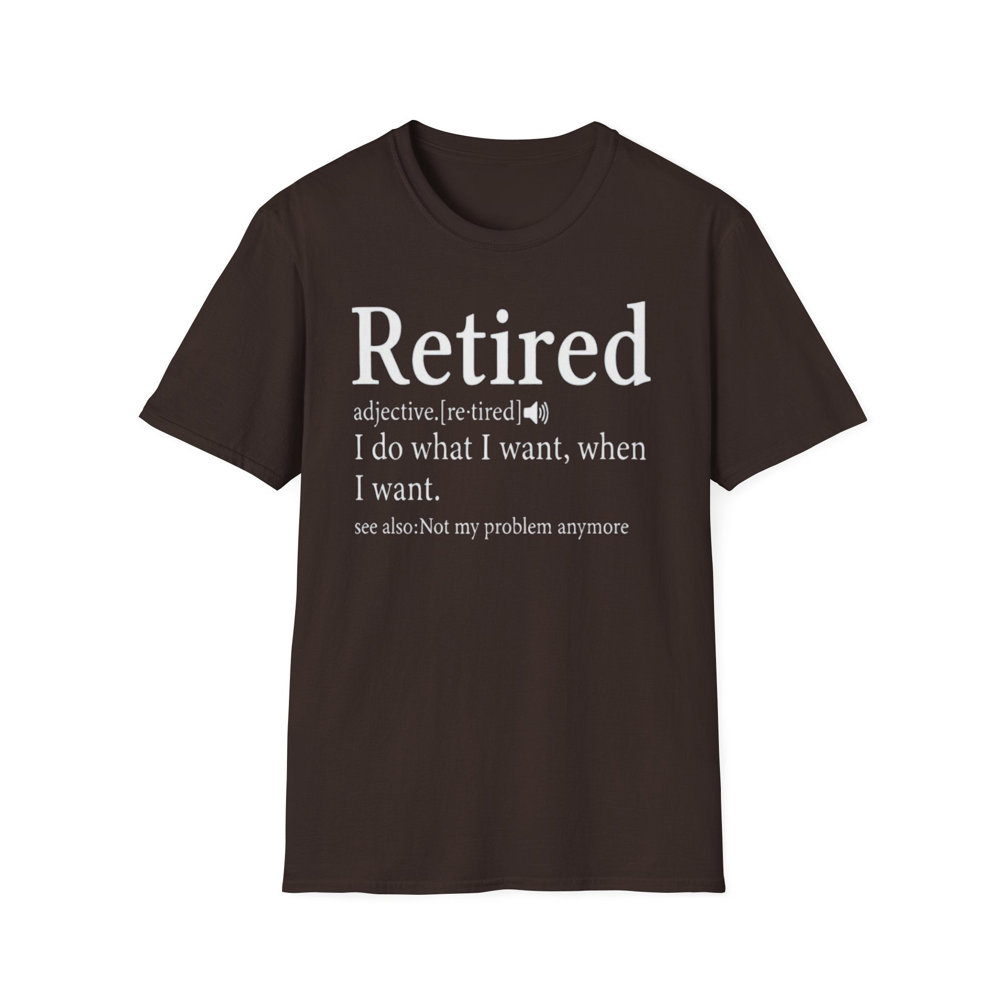 Retired Definition - I Do What I Want - Funny Unisex Graphic Tee