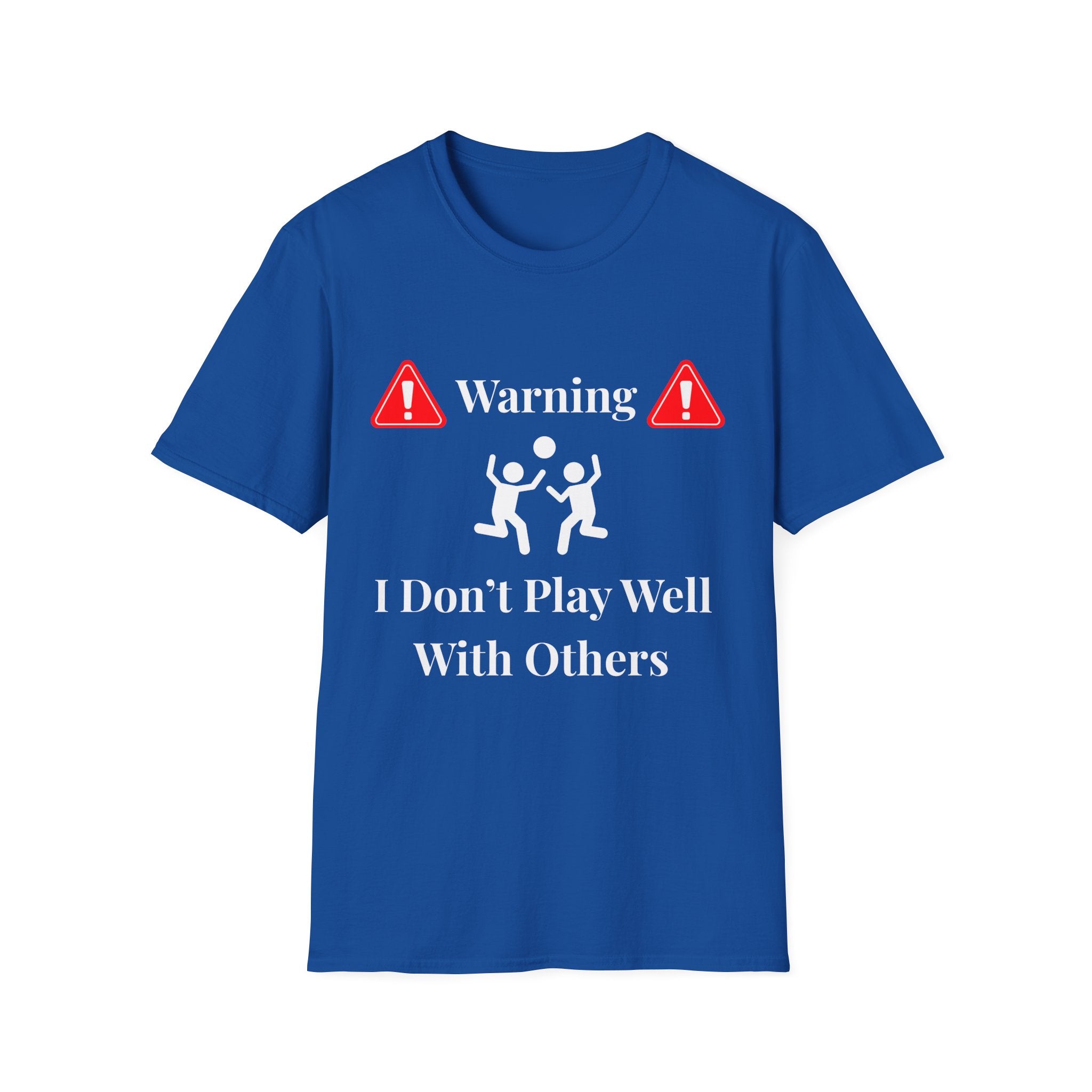 Warning I Don’t Play Well With Others T-Shirt | Dark Unisex T-Shirt