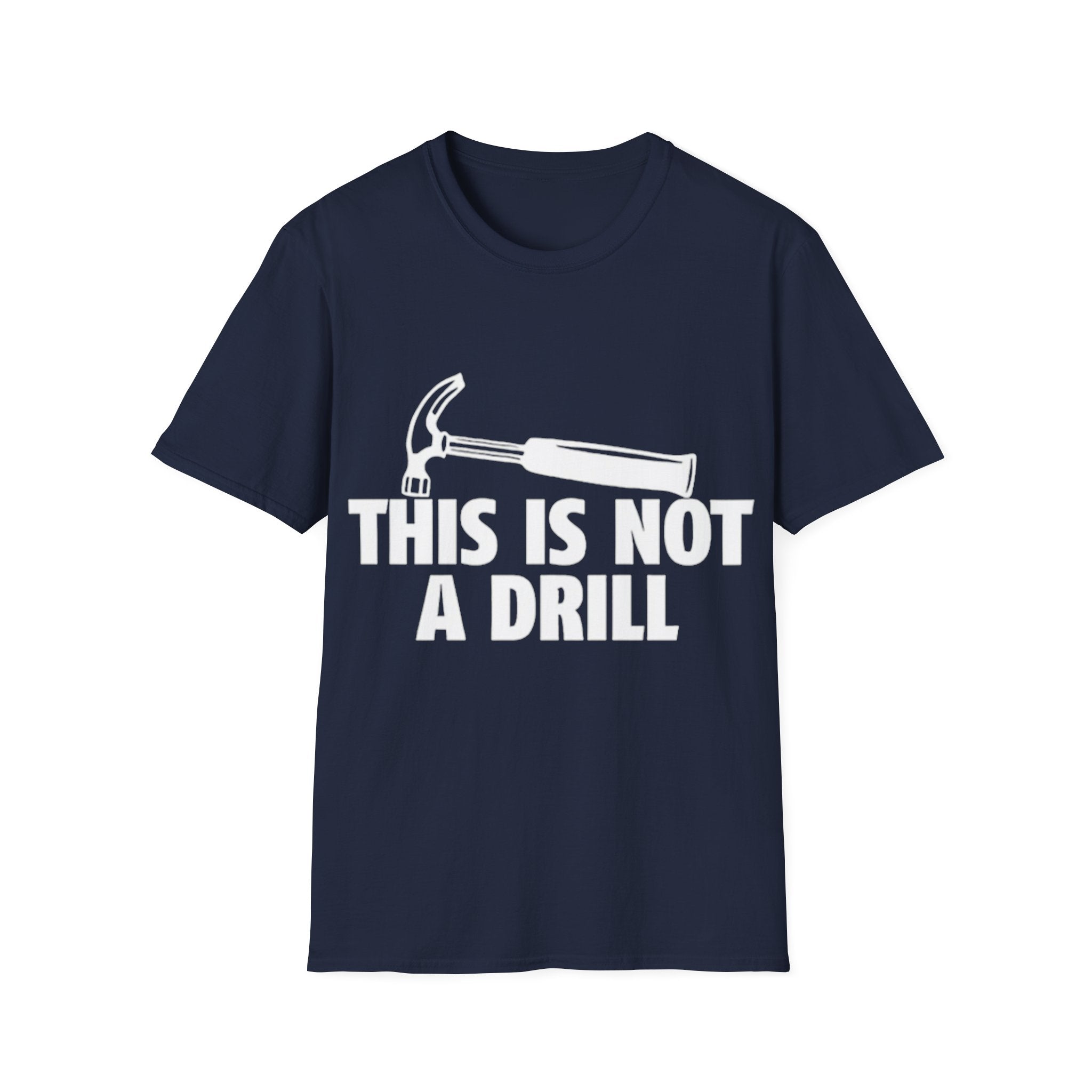This Is Not A Drill Hammer T-Shirt - Funny Construction & Handyman Tee