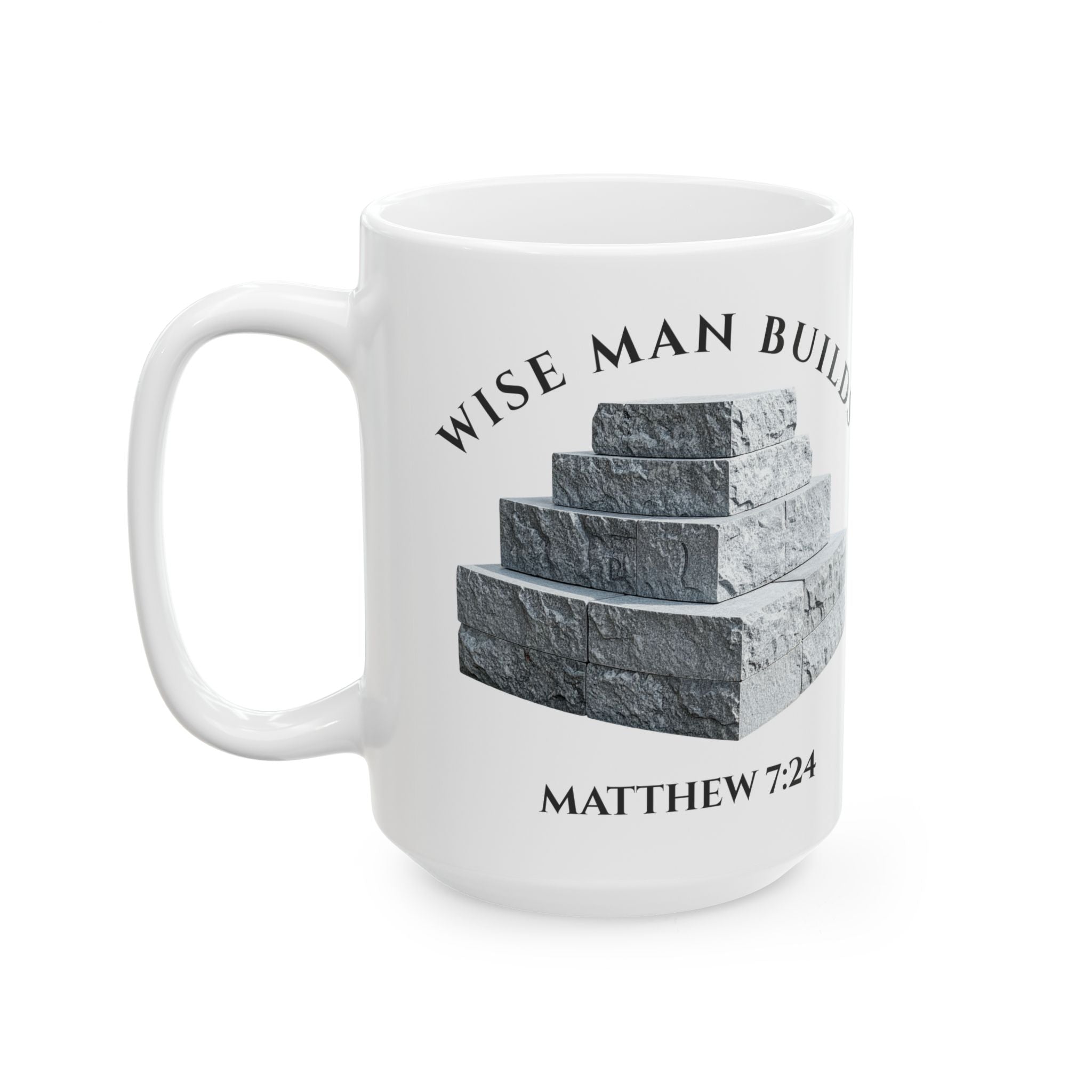 Wise Man Builds On The Rock Mug - Matthew 7:24 - Strong Faith Christian Drinkware - 11oz, 15oz