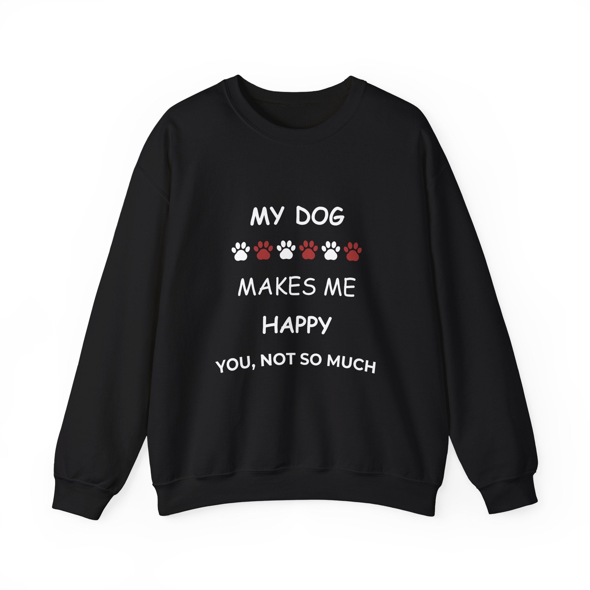 My Dog Makes Me Happy (Dark Edition) Sweatshirt