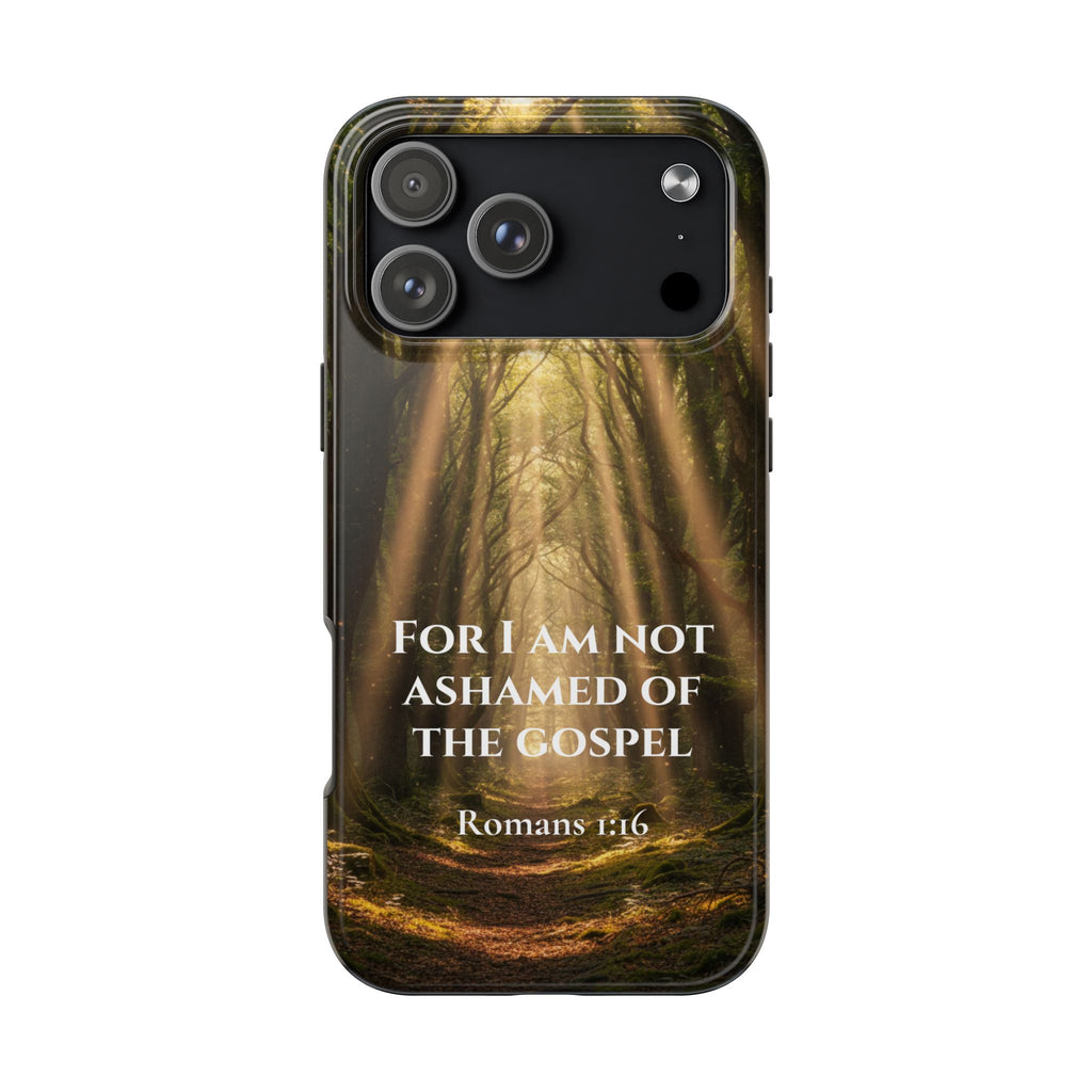Christian Phone Case — "For I Am Not Ashamed of the Gospel" (Romans 1:16) Forest Light Design
