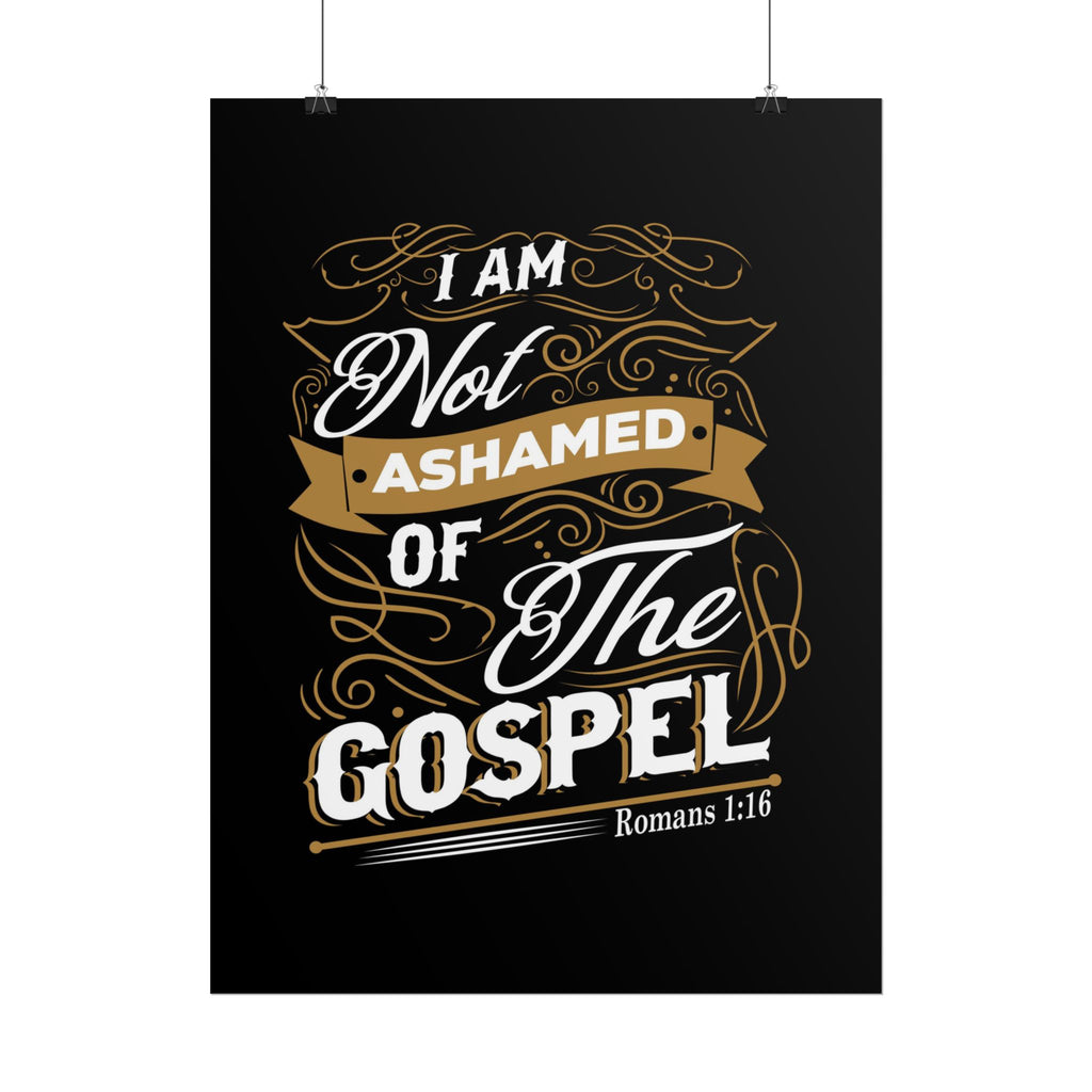 I Am Not Ashamed of the Gospel — Wall Art Poster (Romans 1:16)