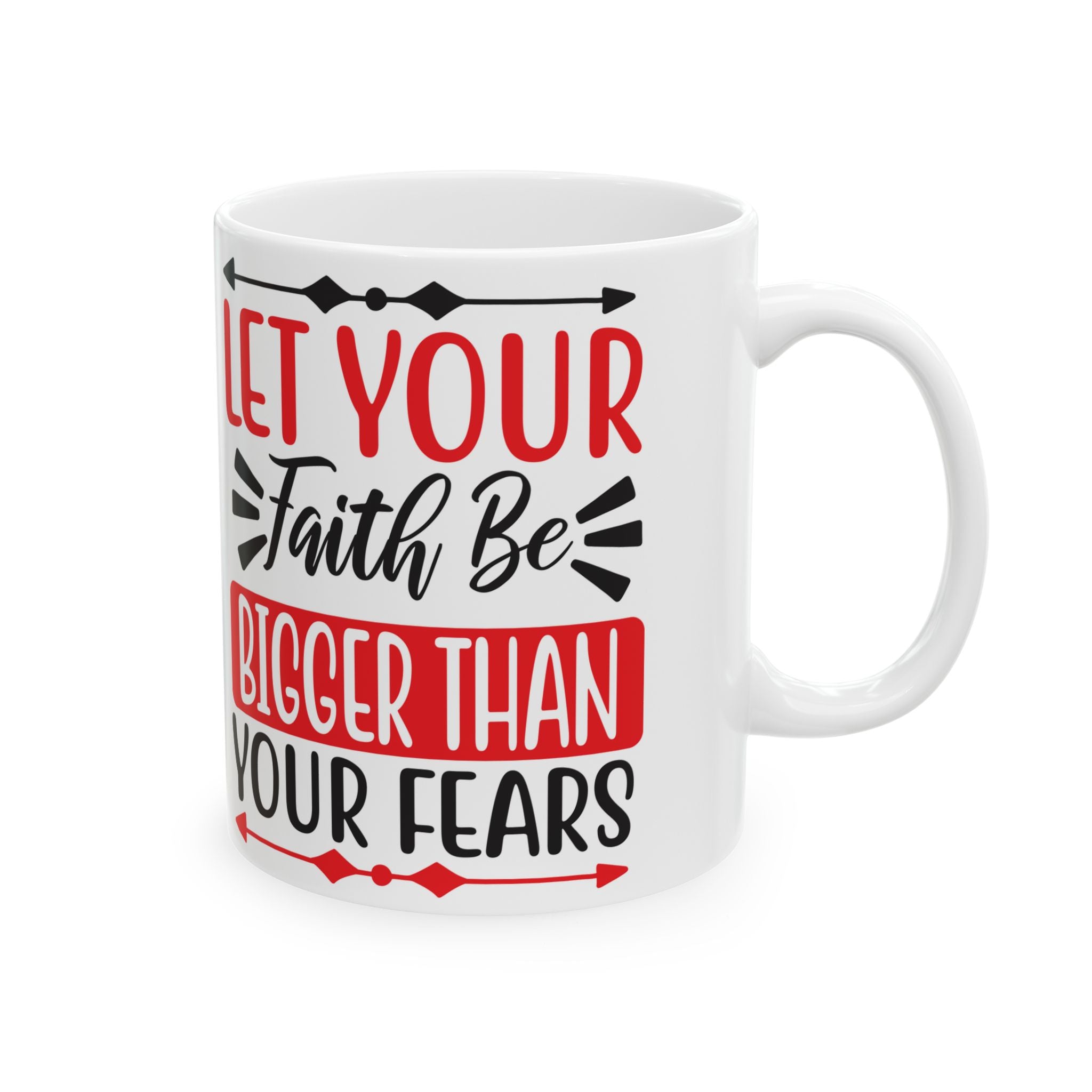 "Let Your Faith Be Bigger Than Your Fears" | 11oz & 15oz Christian Coffee Mug