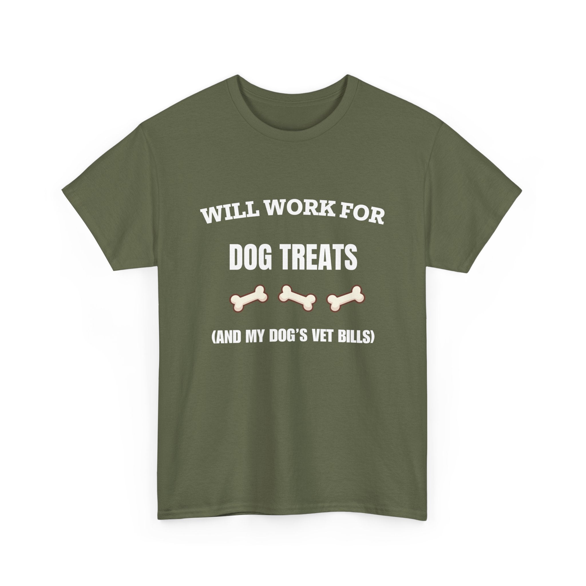 Will Work For Dog Treats (And My Dog's Vet Bills) T-Shirt