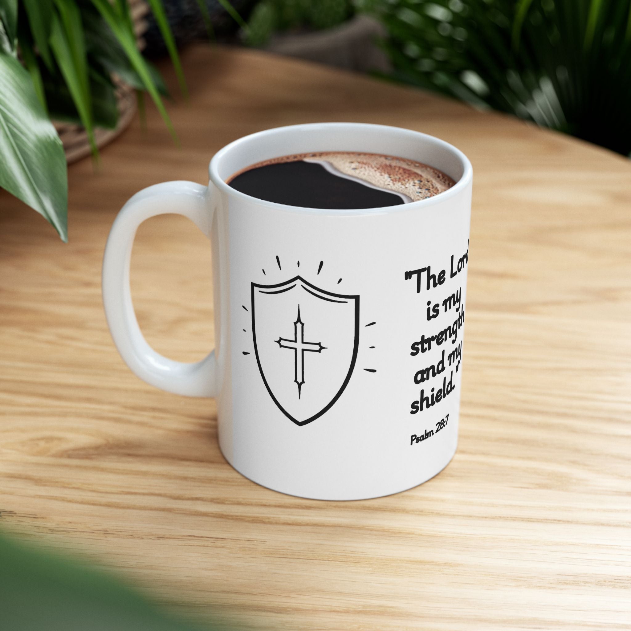 Christian Coffee Mug – Psalm 28:7 “The Lord is My Strength and My Shield” – Faith Inspired Scripture Mug