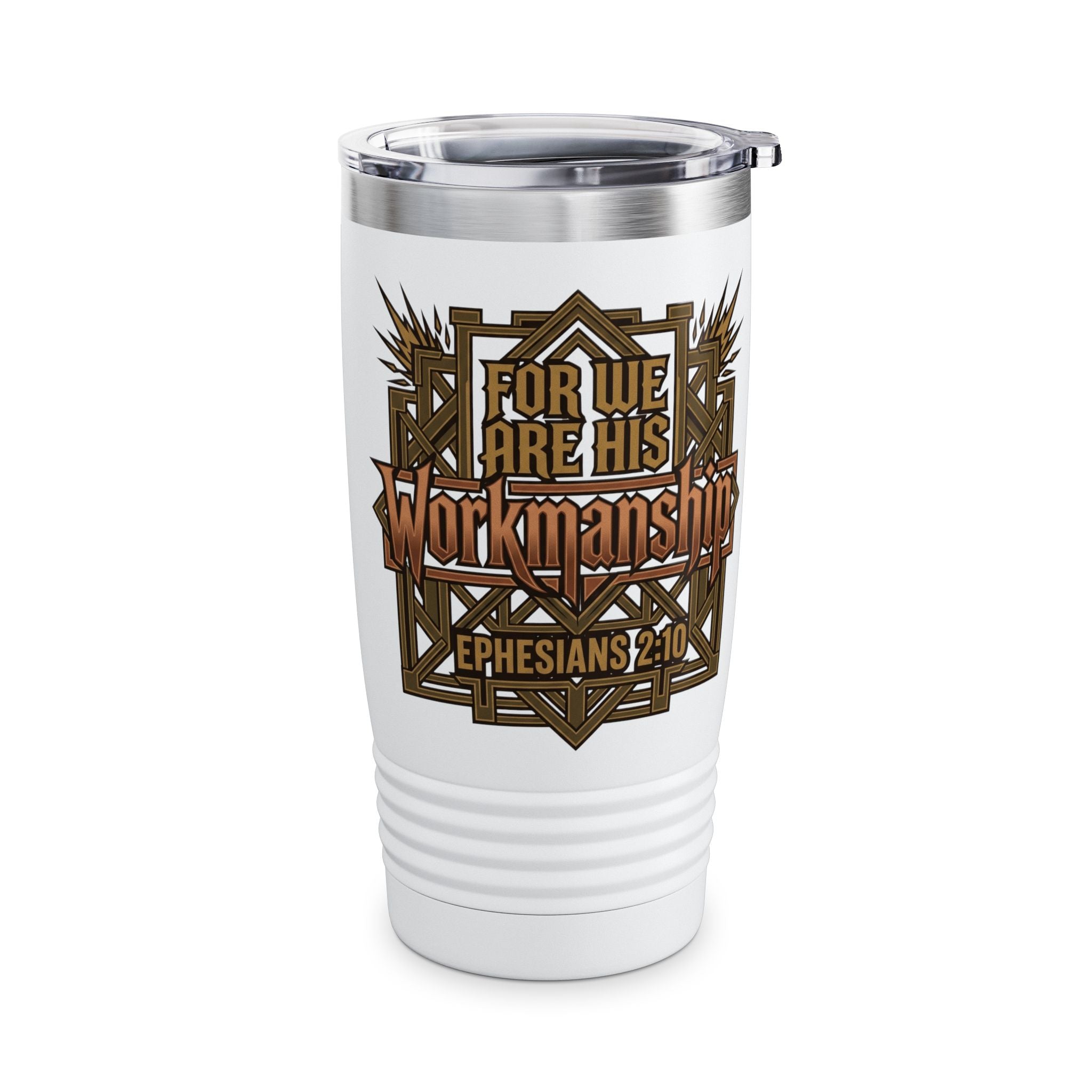 White 20oz ringneck tumbler with bronze and gold art deco "For We Are His Workmanship — Ephesians 2:10" design on a white background, clear spill-resistant push-on lid.